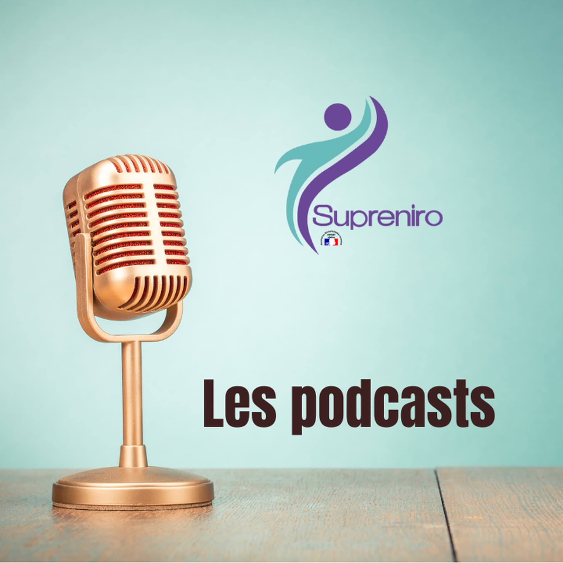 Supreniro - Les podcasts - Podcasts