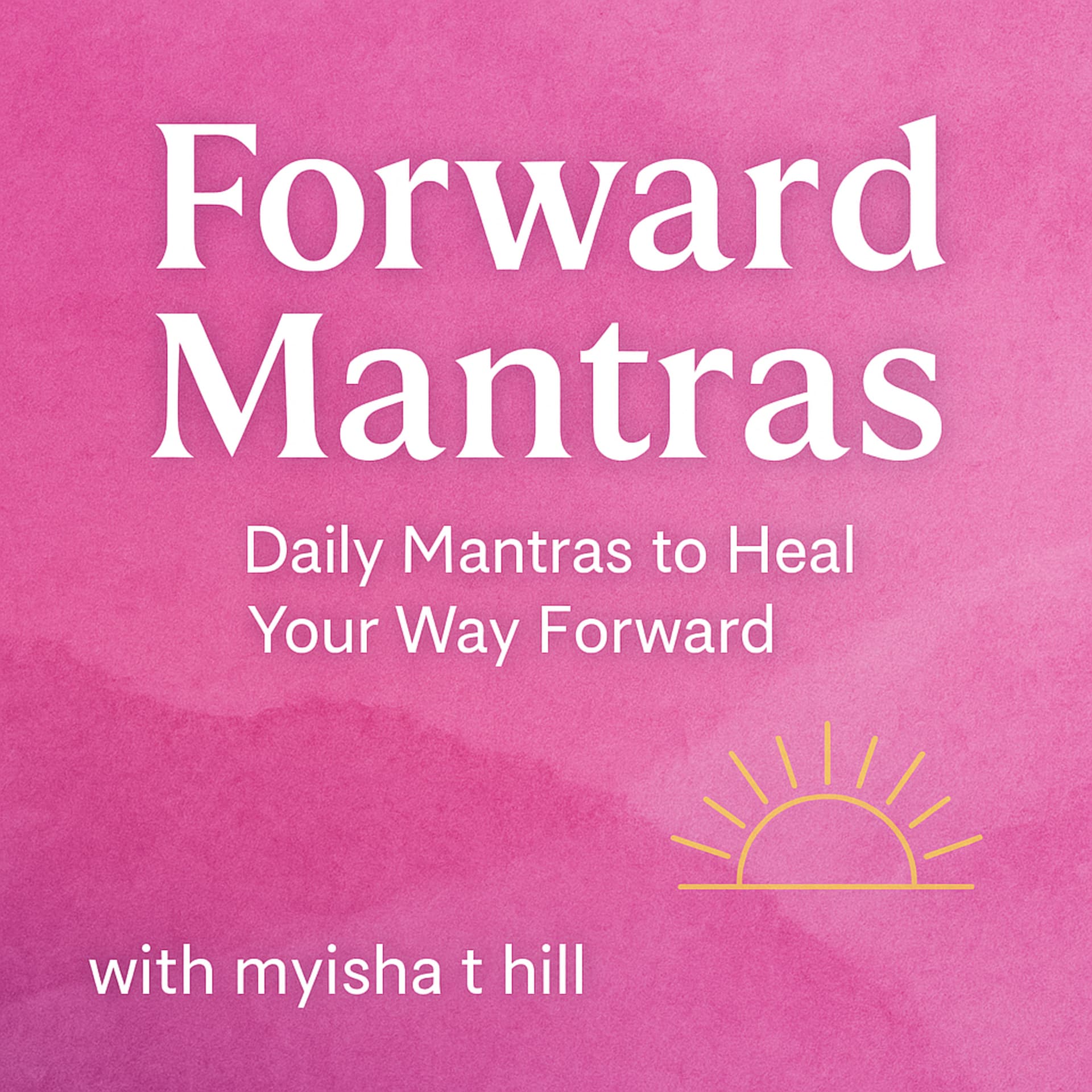 Forward Mantras: Daily Mantras to Help You Heal Your Way Forward - Podcasts