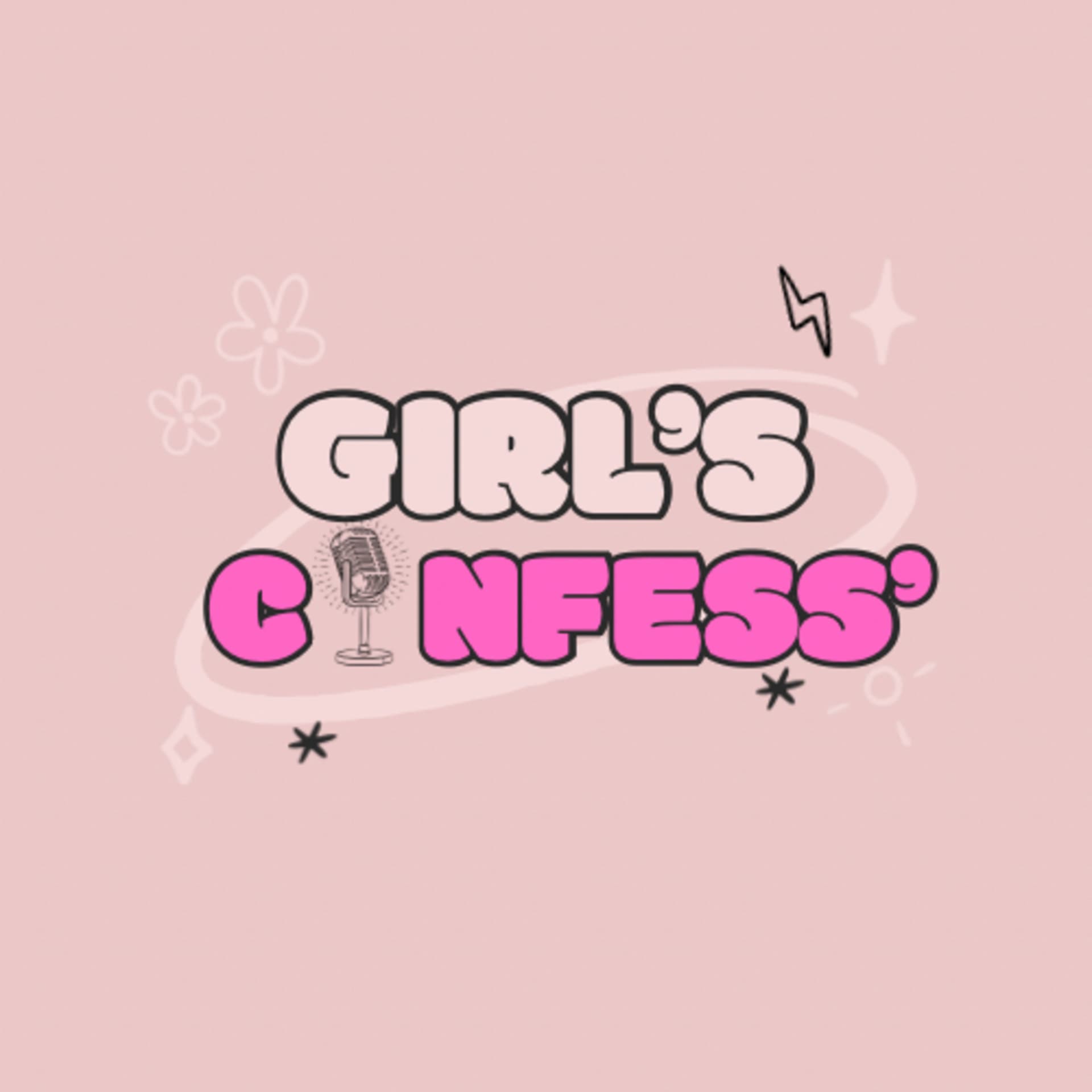 Girl’s confess’ - Podcasts