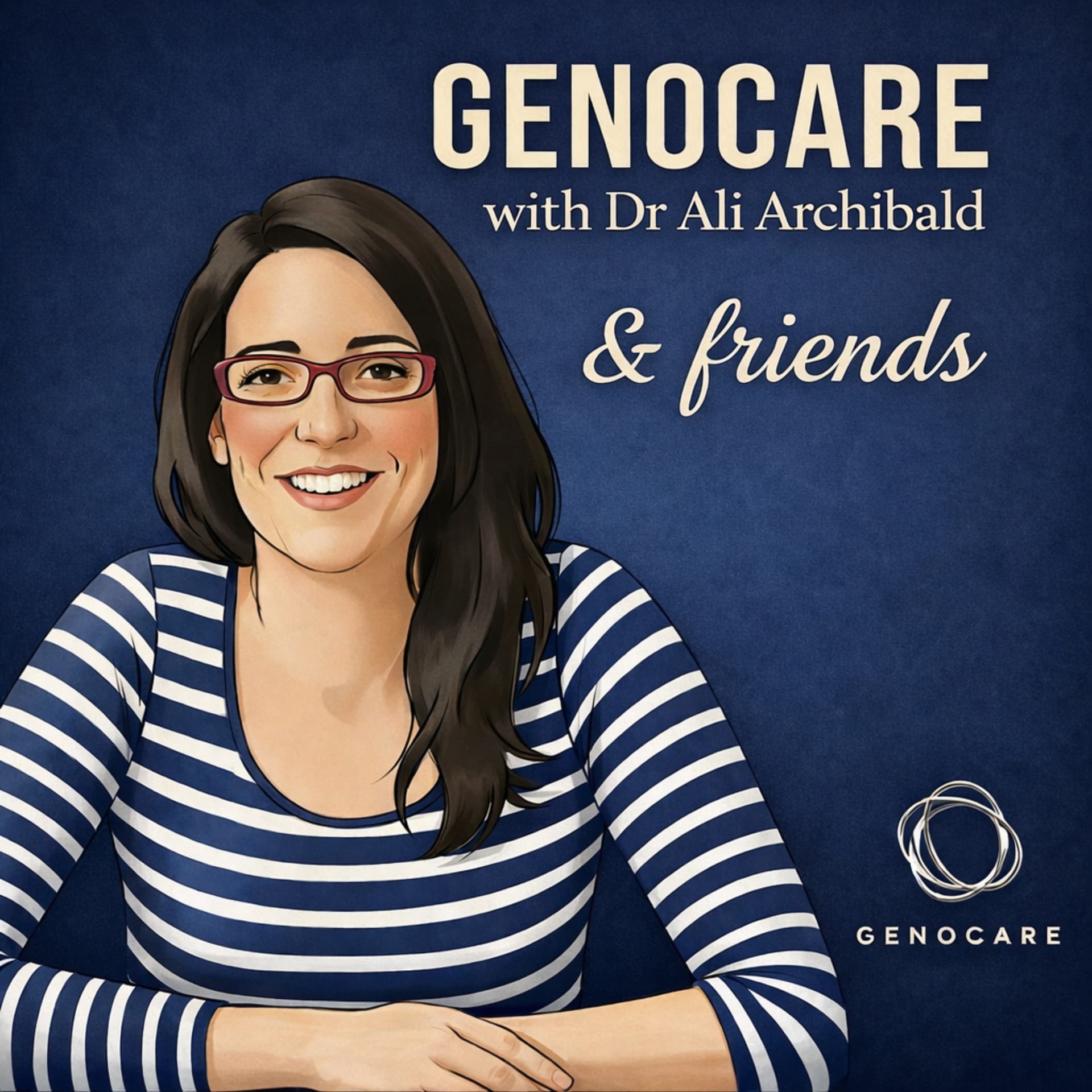 GenoCare— with Dr Ali Archibald & friends - Podcasts