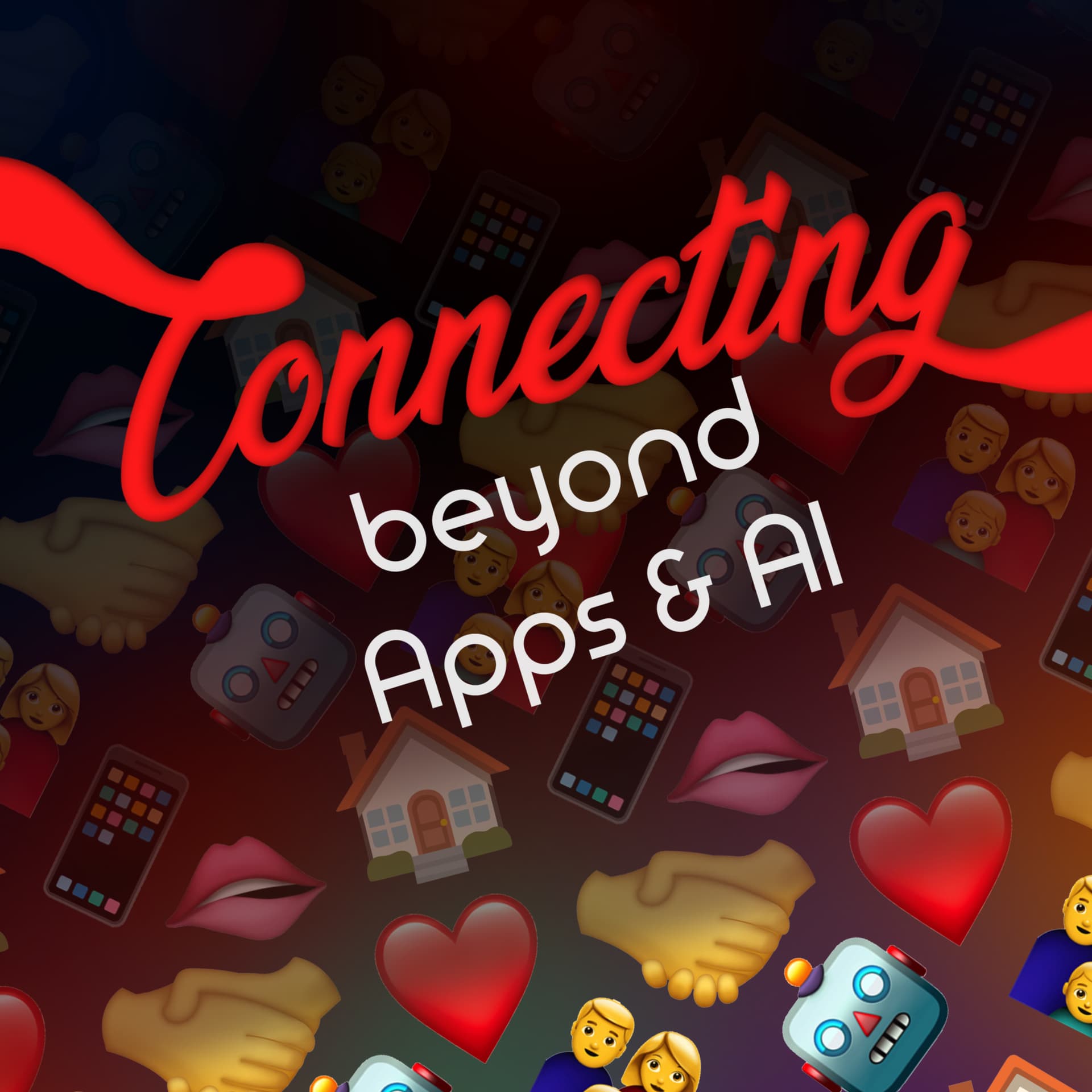 Connecting Beyond Apps & AI - Podcasts