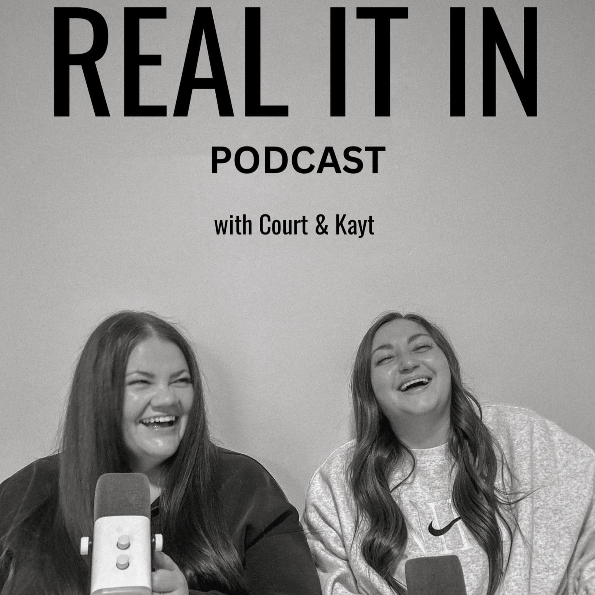 The Real It In Podcast w/ Court & Kayt - Podcasts
