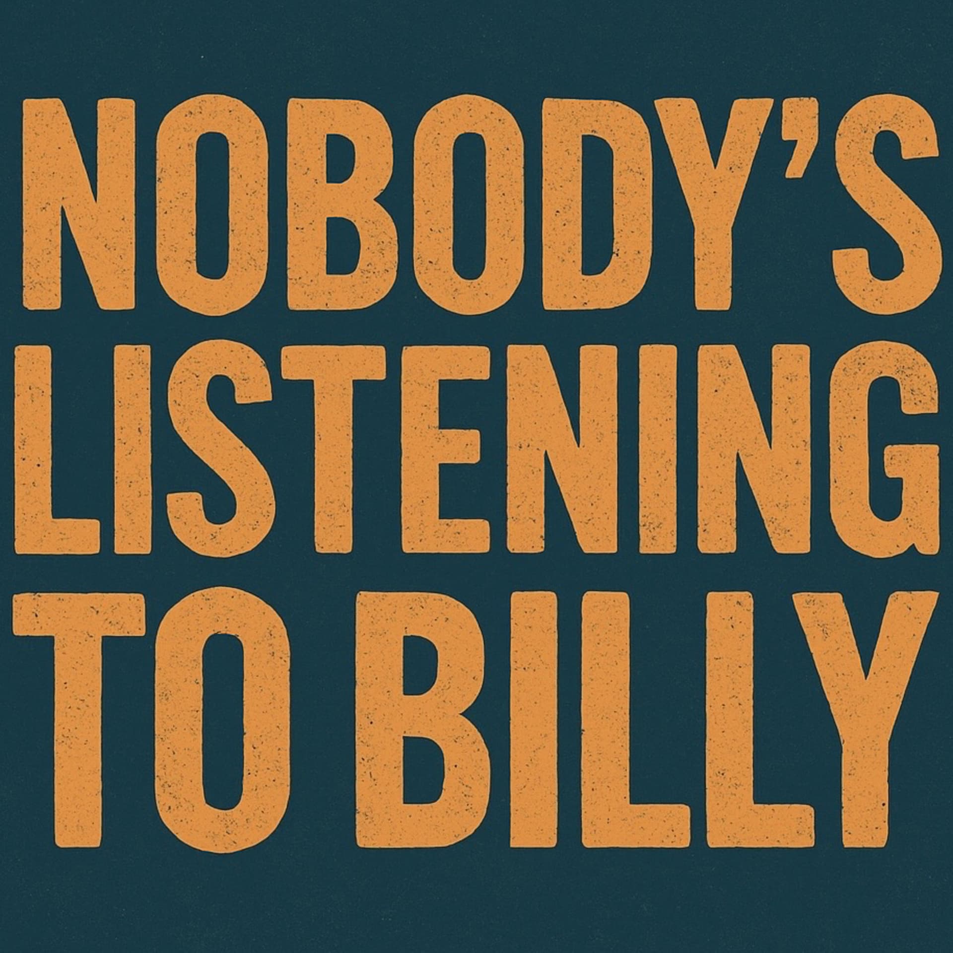 Nobody’s Listening to Billy - Podcasts