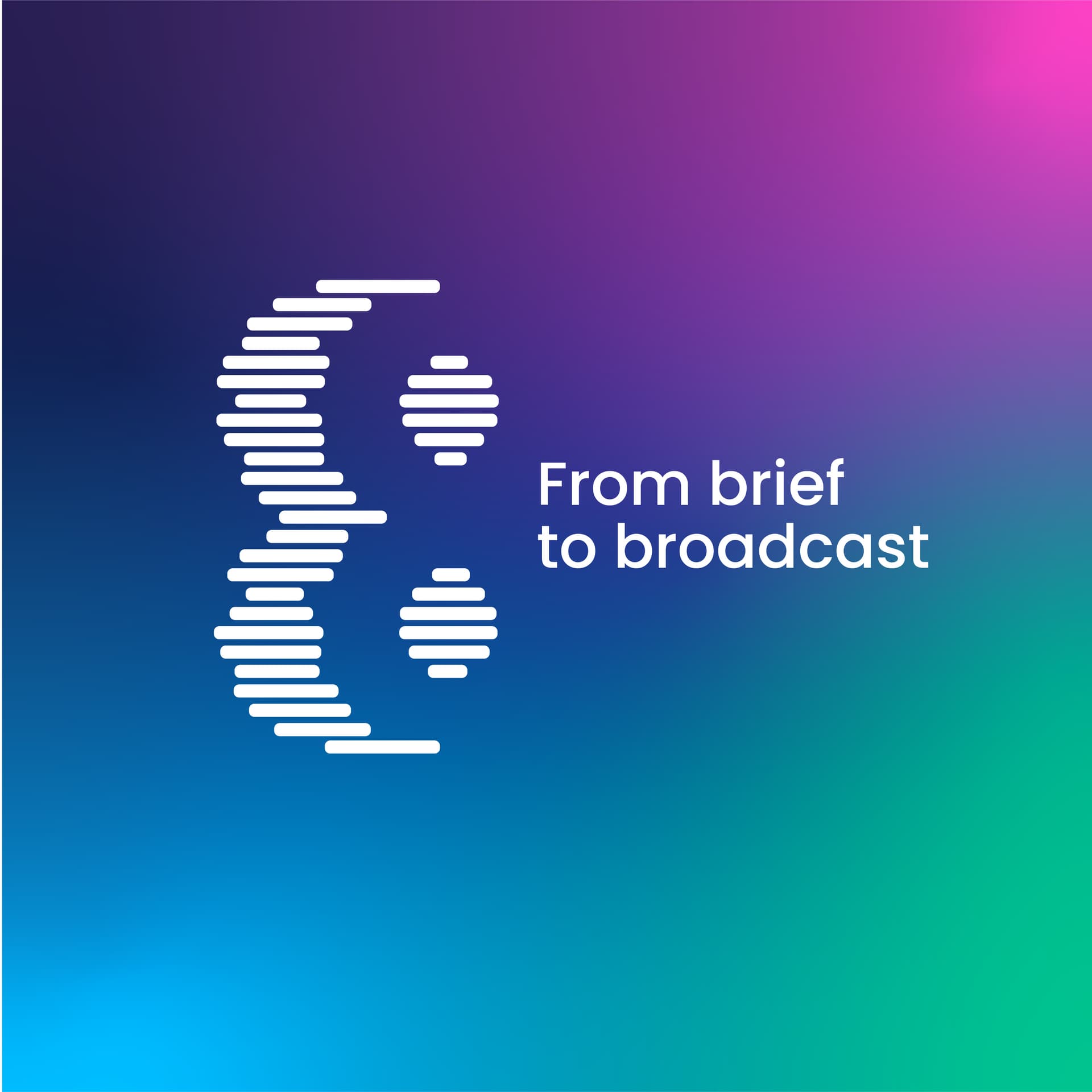 From brief to broadcast - Podcasts