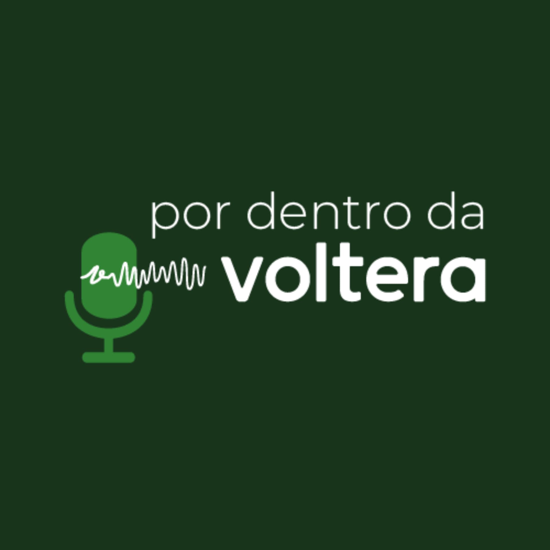 Por dentro da Voltera - Podcasts