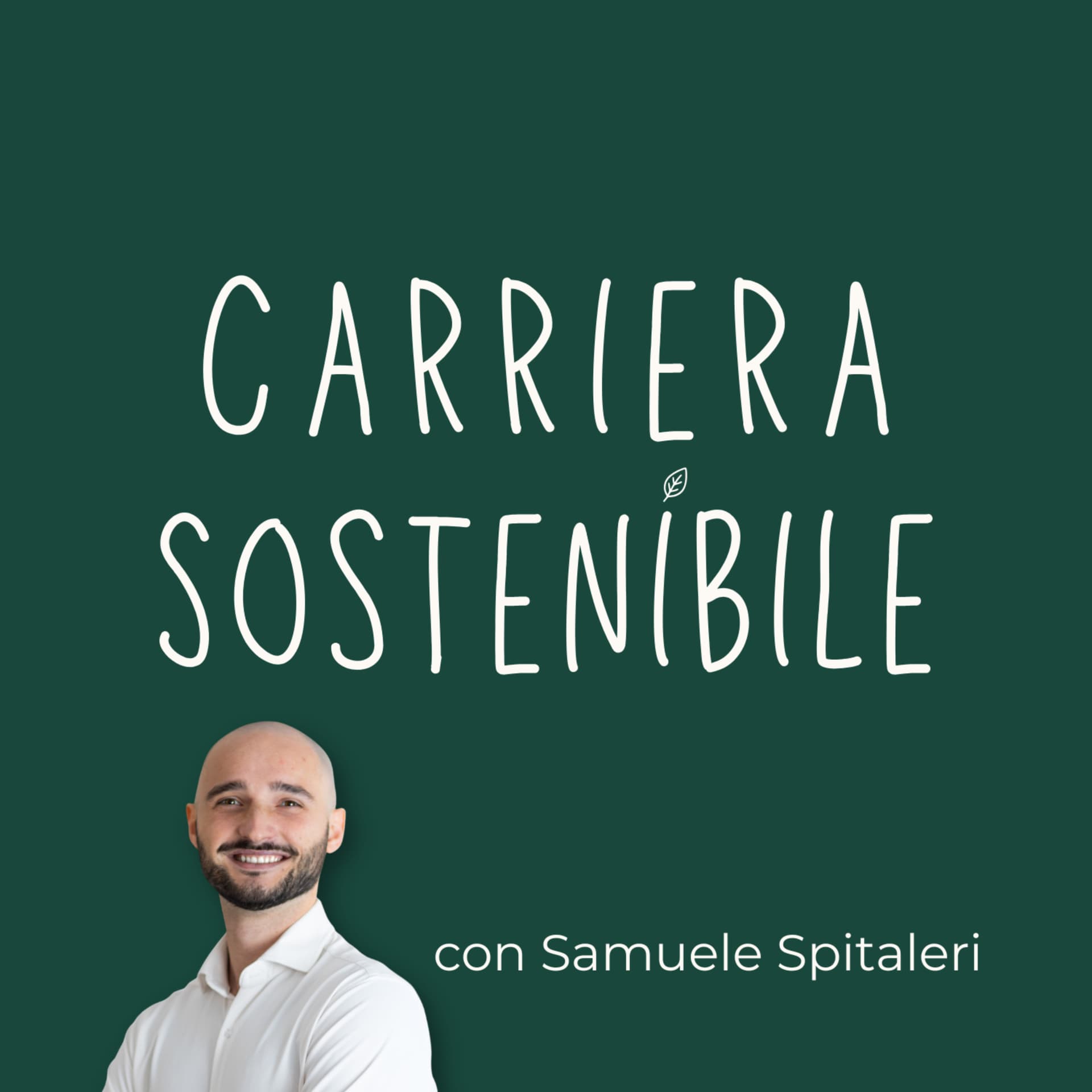 Carriera Sostenibile - Il podcast di Samuele Spitaleri - Podcasts