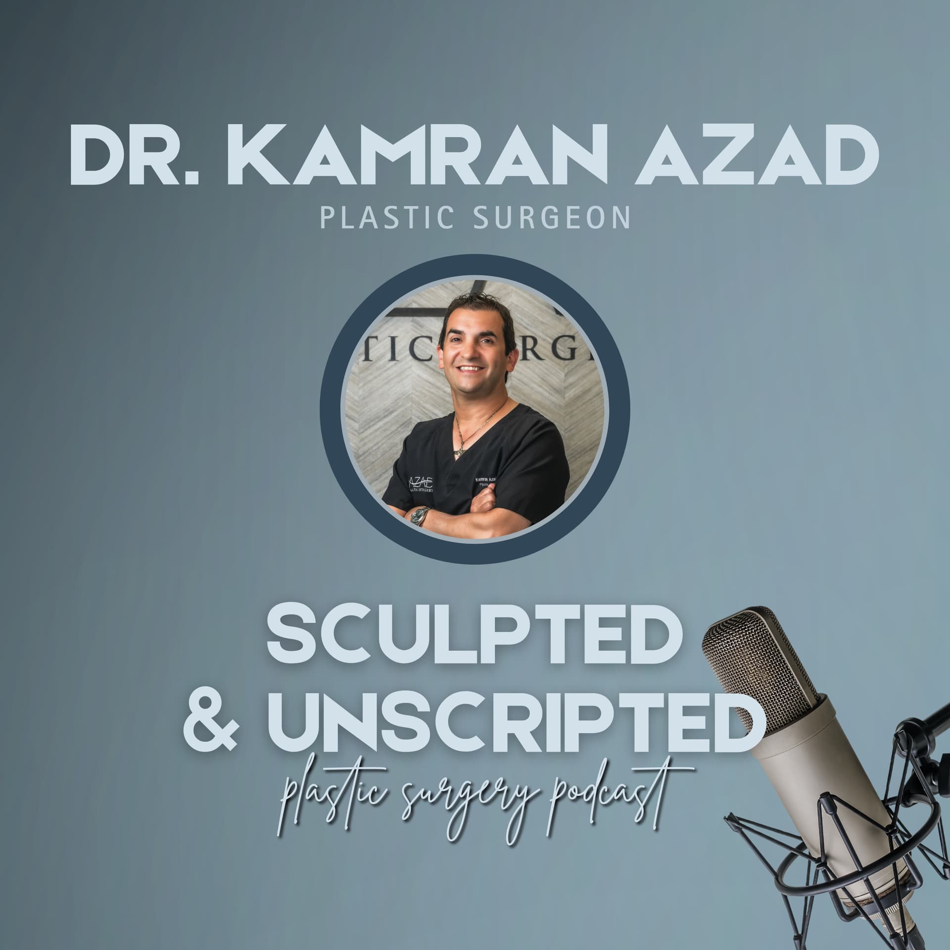 Sculpted & Unscripted with Dr. Azad - Podcasts