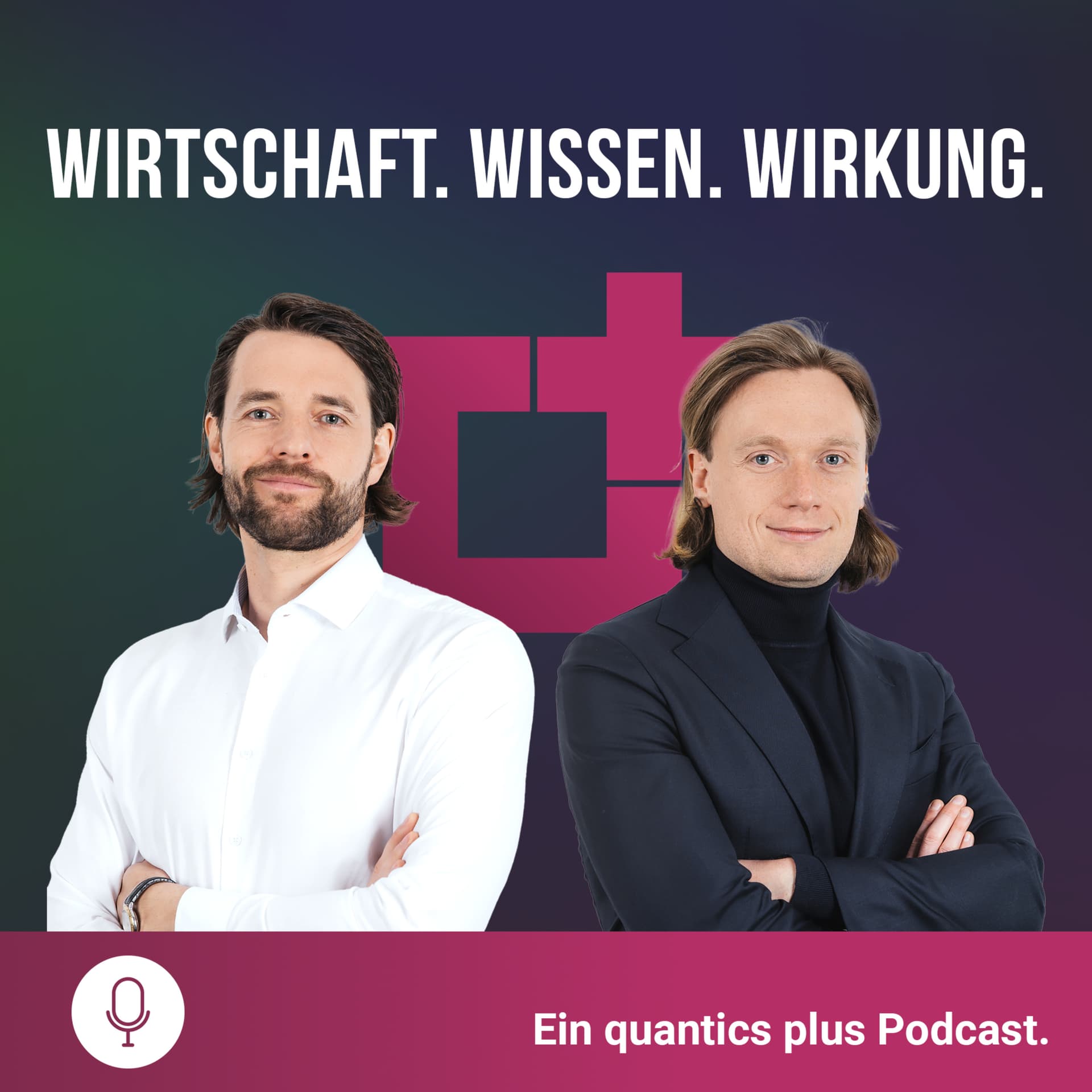 Wirtschaft. Wissen. Wirkung. Ein quantics plus Podcast - Podcasts