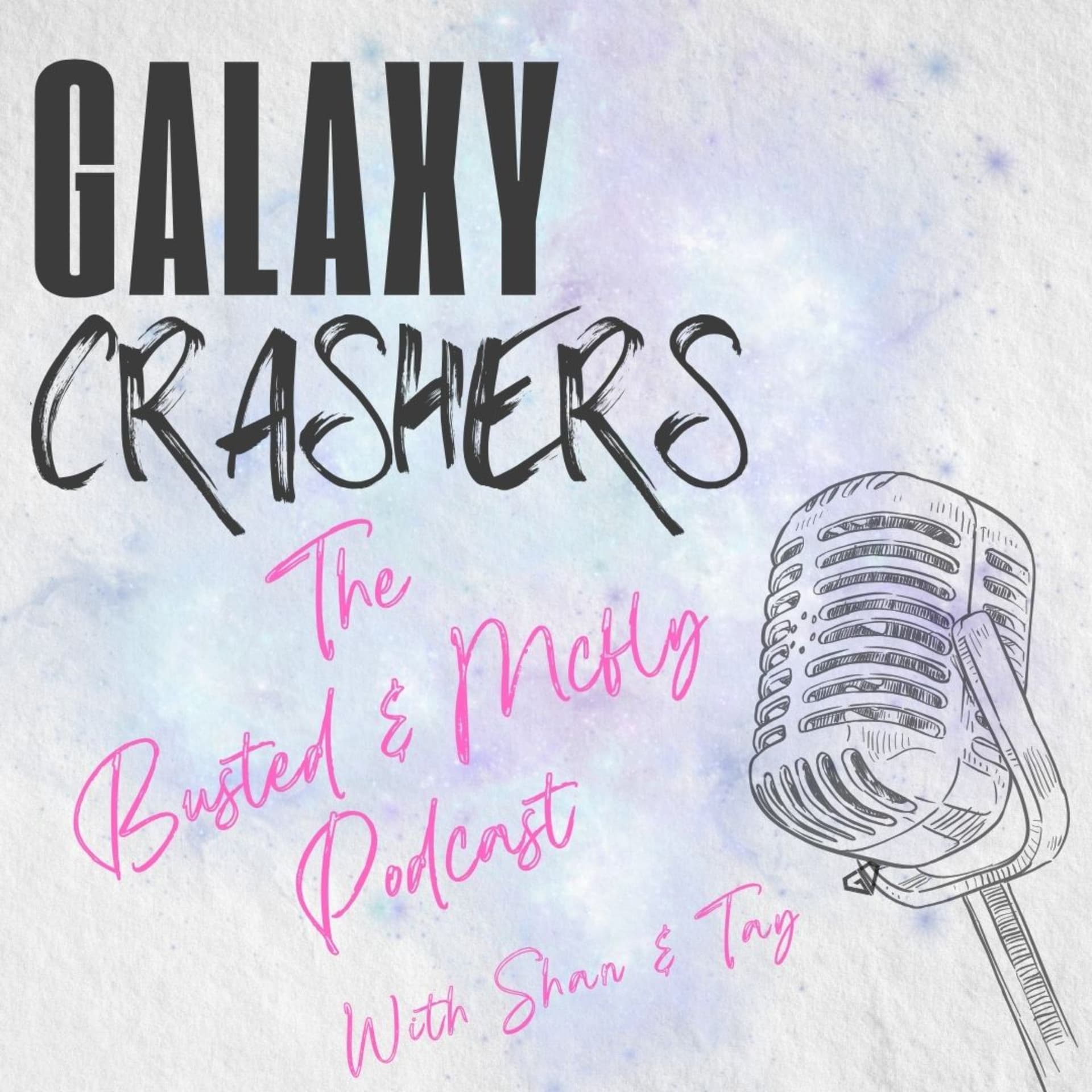 Galaxy Crashers: The Busted and McFly Podcast - Podcasts