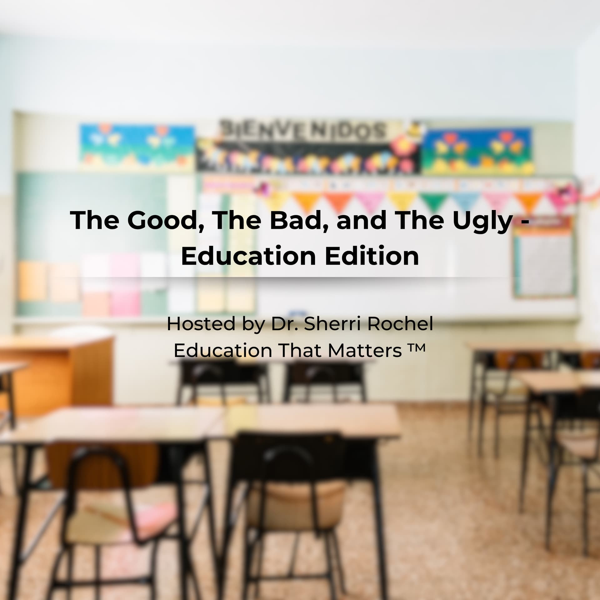 The Good, The Bad, and The Ugly – Education Edition - Podcasts