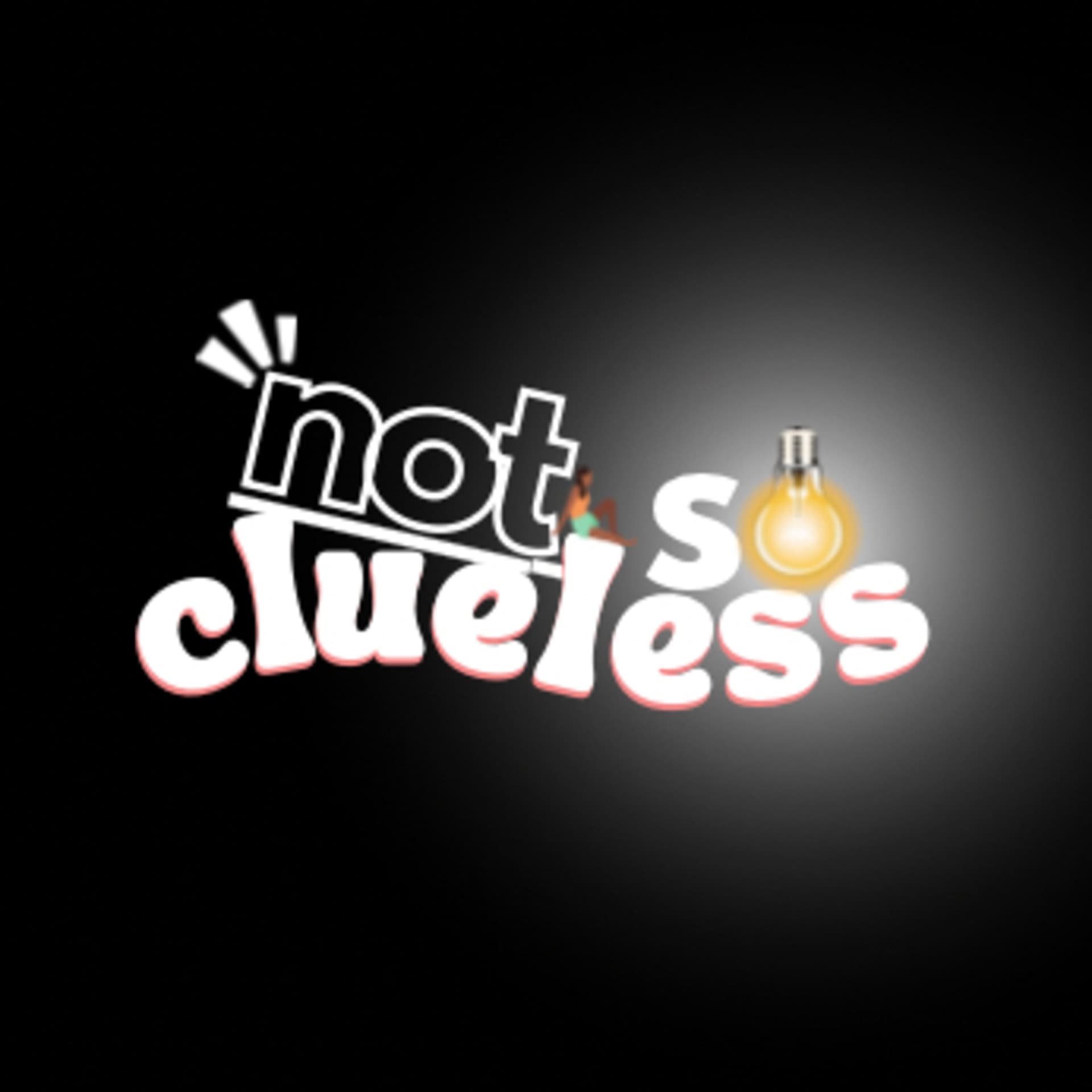 Not So Clueless - Podcasts