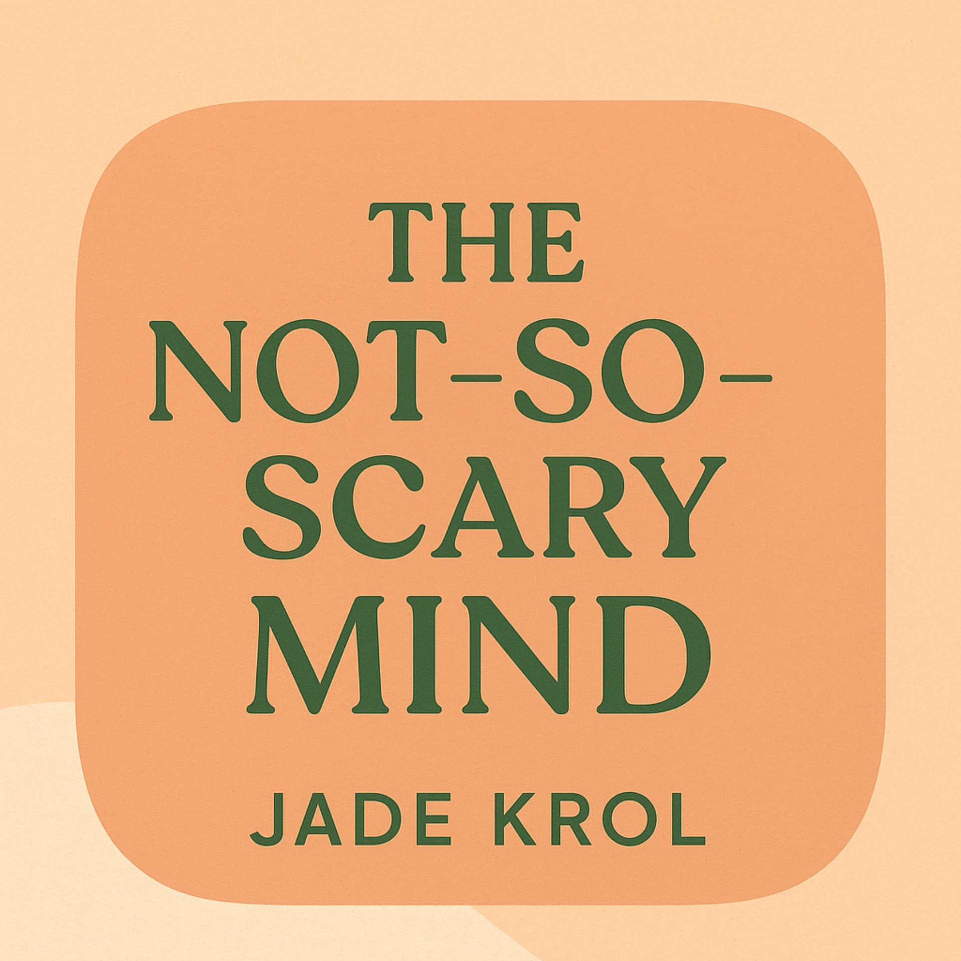 The Not So Scary Mind - Podcasts