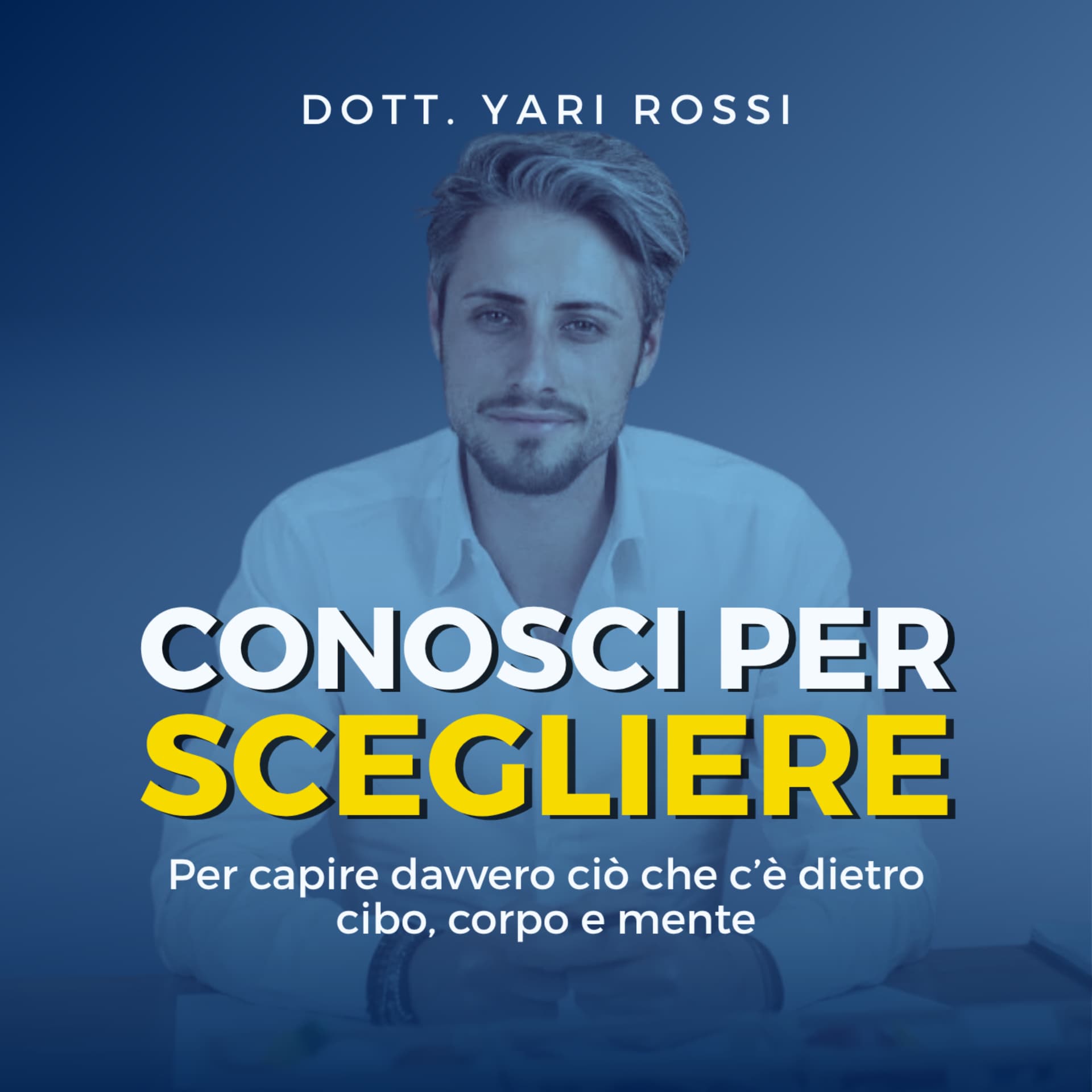Conosci per scegliere - Nutrizione, allenamento e mentalità - Podcasts