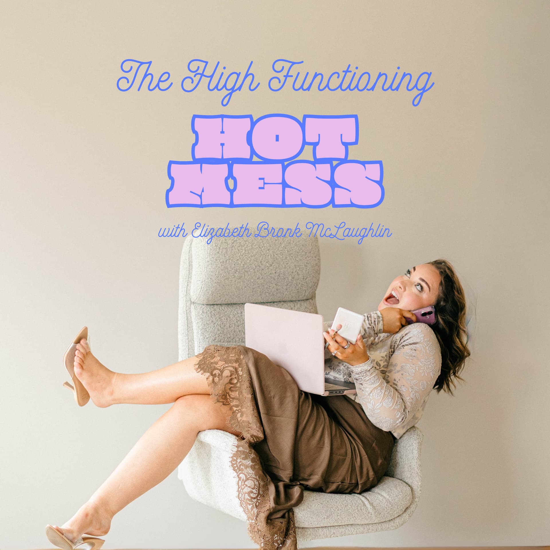 The High Functioning Hot Mess Podcast - Podcasts
