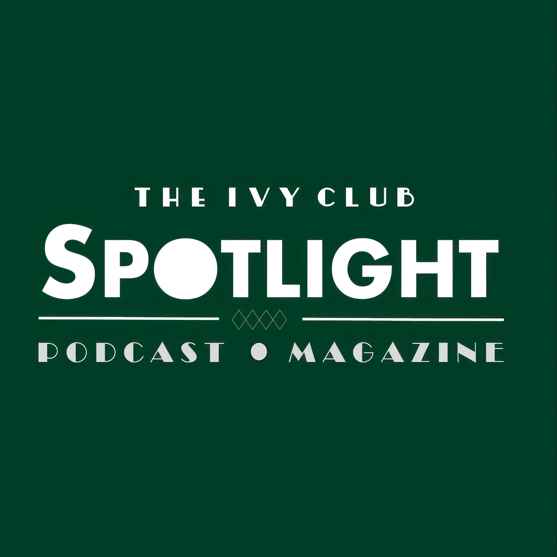 SPOTLIGHT: The Ivy Club London - Podcasts