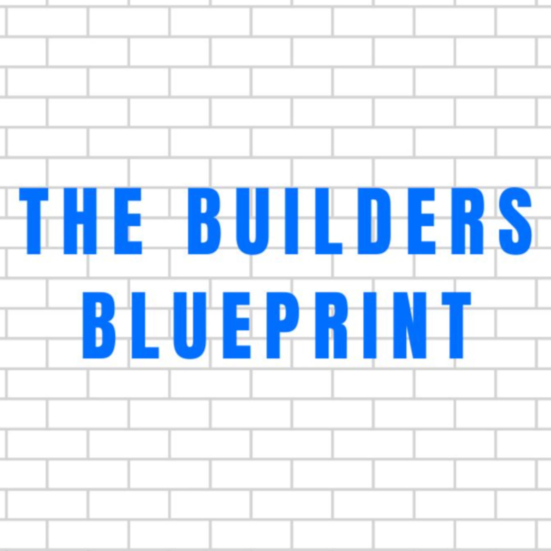 The Builders Blueprint - Podcasts