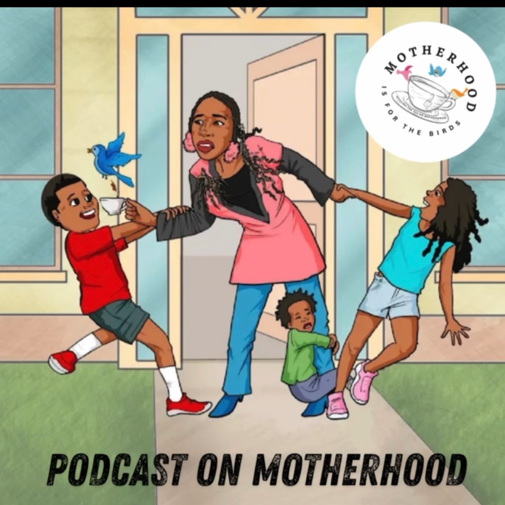 Motherhood is for the Birds - Podcasts