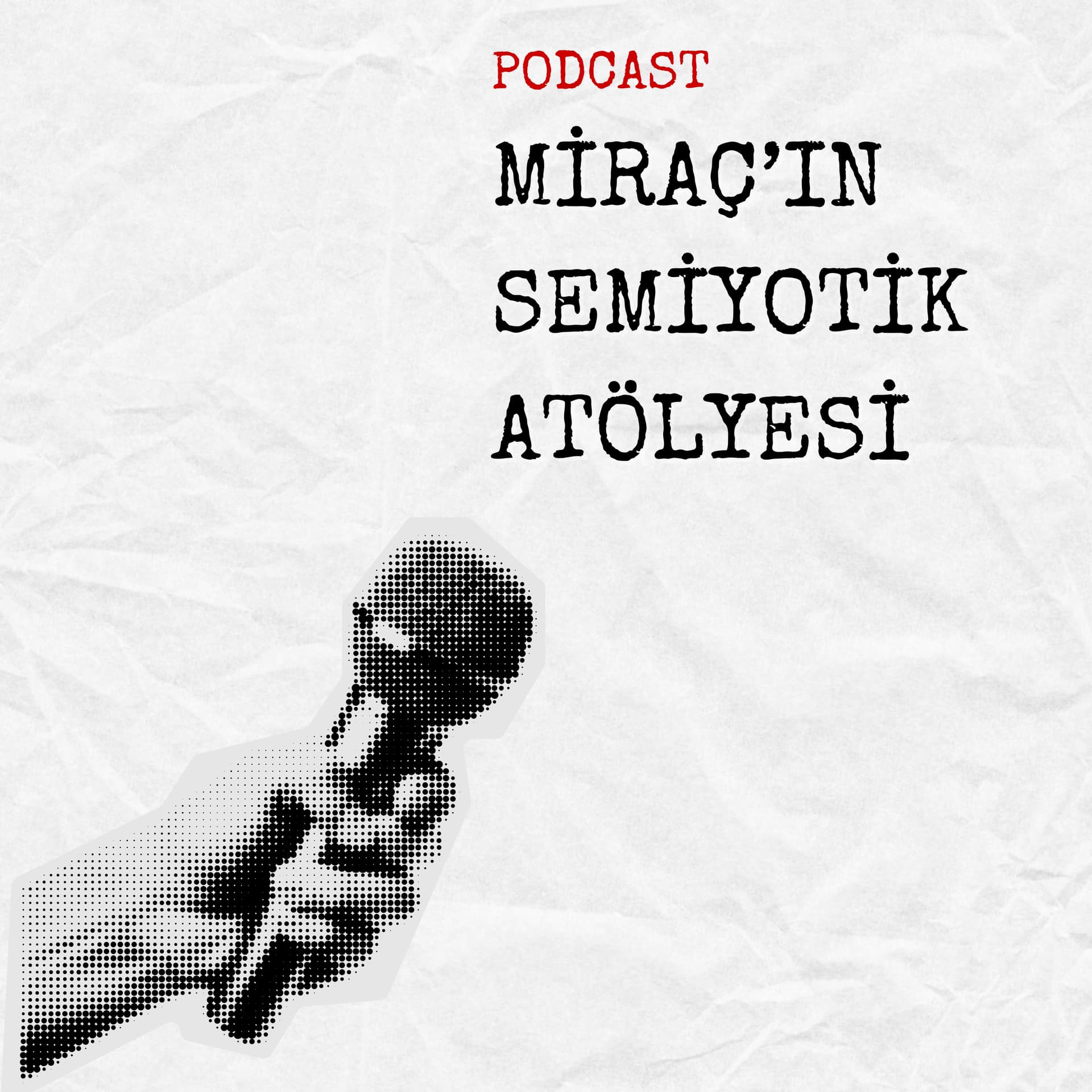 Miraç’ın Semiyotik Atölyesi - Podcasts