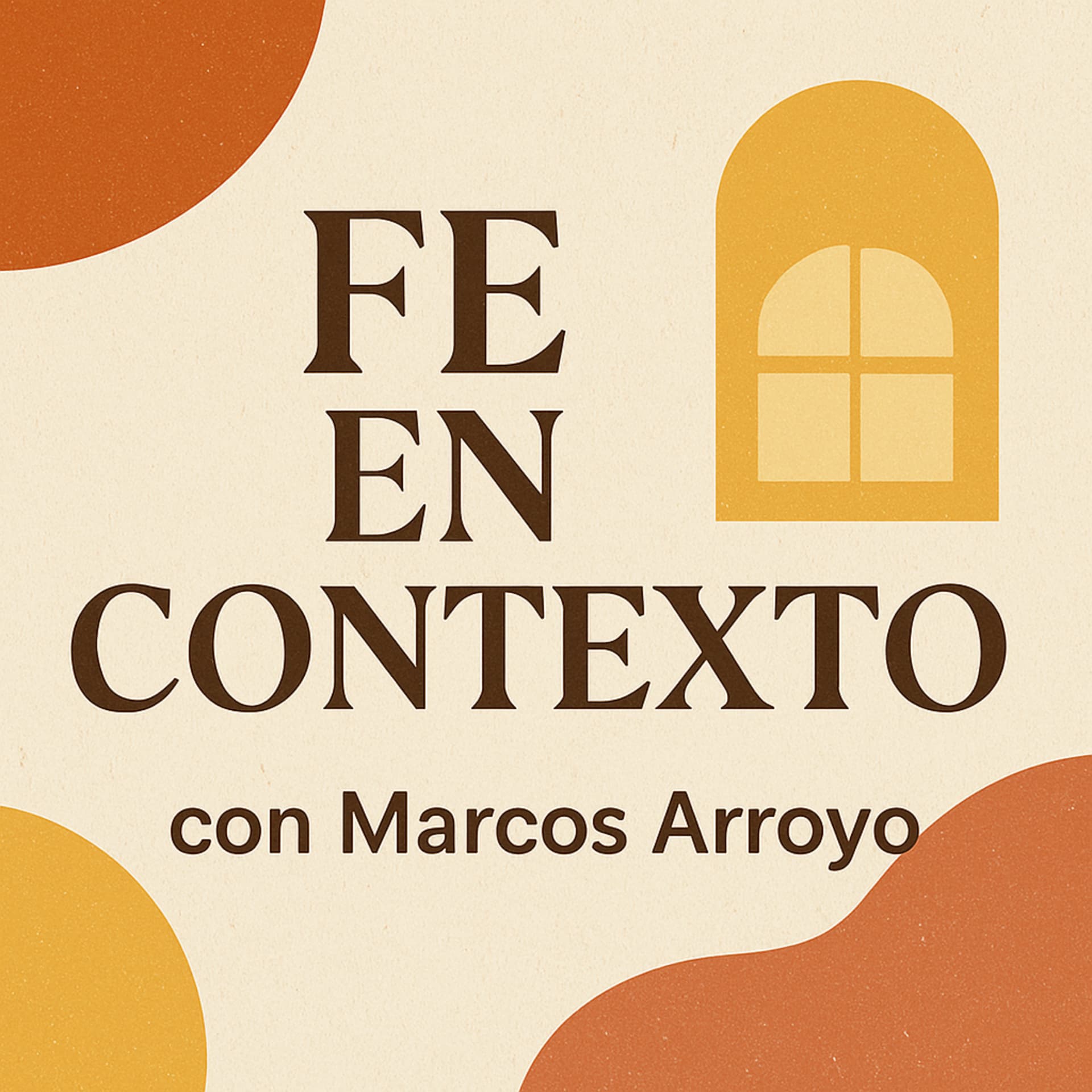 Fe En Contexto: Reflexiones sobre la fe, la cultura y la realidad - Podcasts