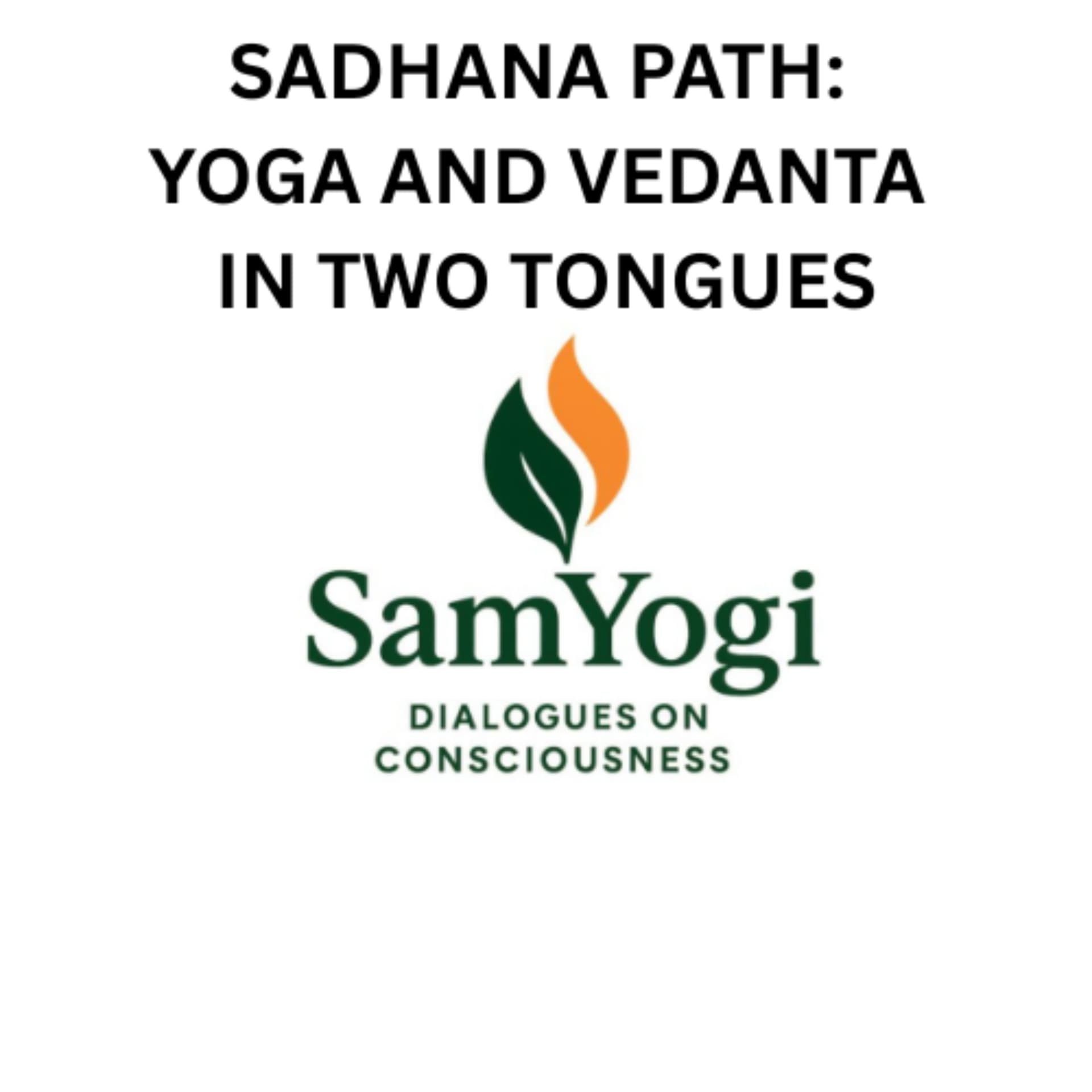 Sadhana Path: Yoga and Vedanta in Two Tongues - Podcasts