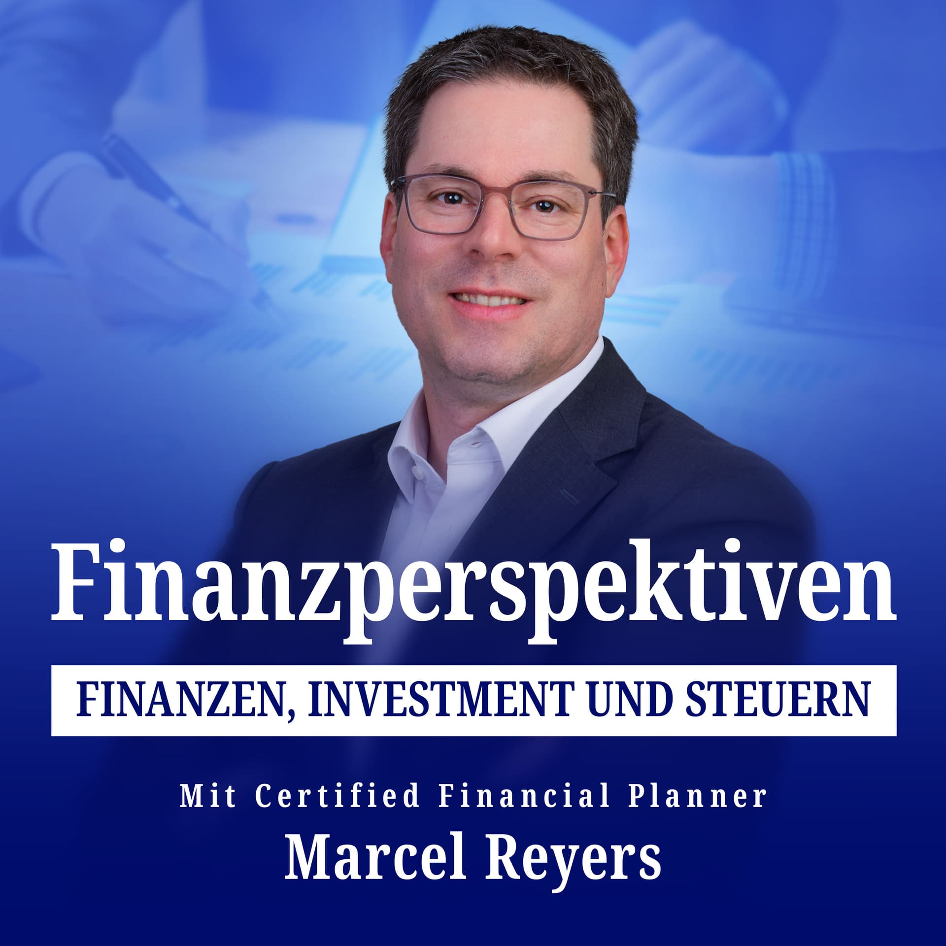 Finanzperspektiven: Finanzen, Investment und Steuern - mit Certified Financial Planner Marcel Reyers - Podcasts