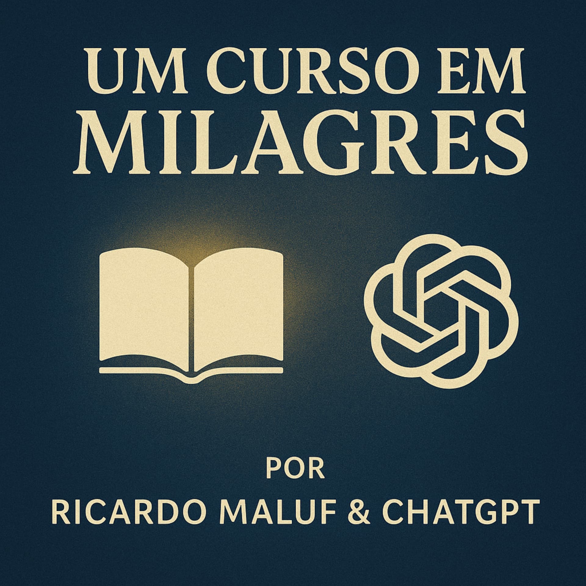 🎙 POD UCEM - Um Curso em Milagres — com Ricardo Maluf e ChatGPT - Podcasts