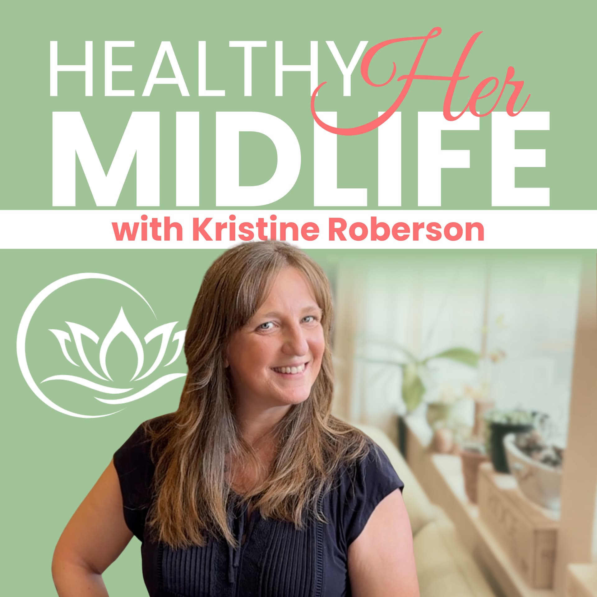 HealthyHer Midlife with Kristine Roberson - Podcasts