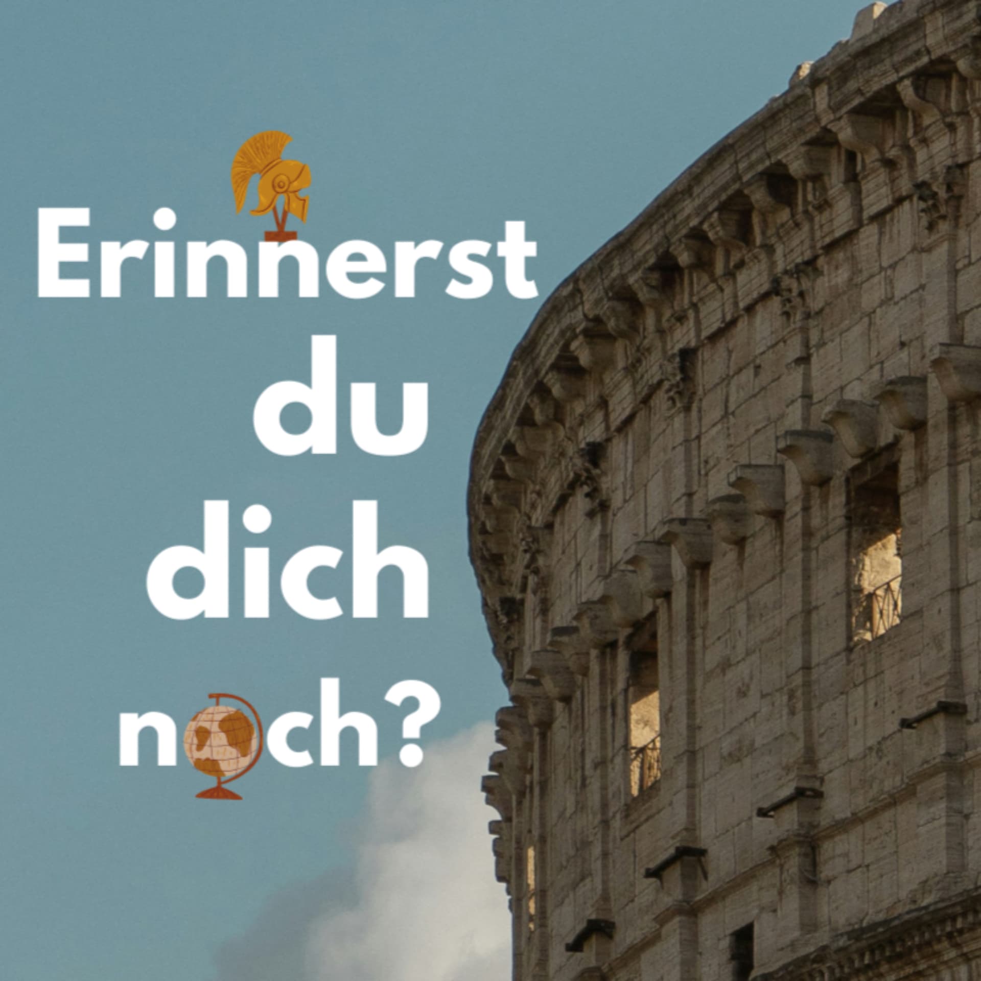 Erinnerst du dich noch? - Geschichtspodcast - Podcasts