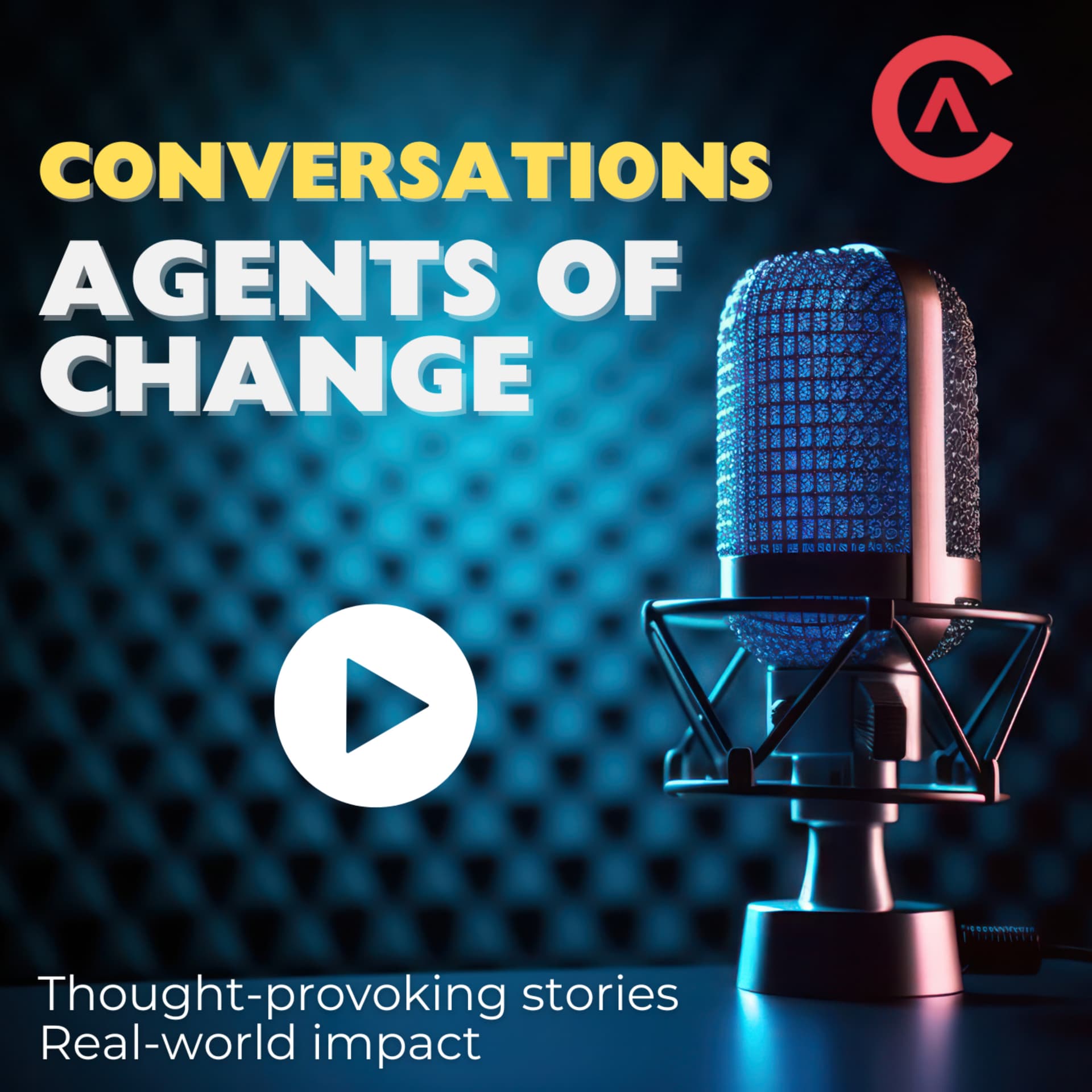 Conversations with Agents of Change - Podcasts