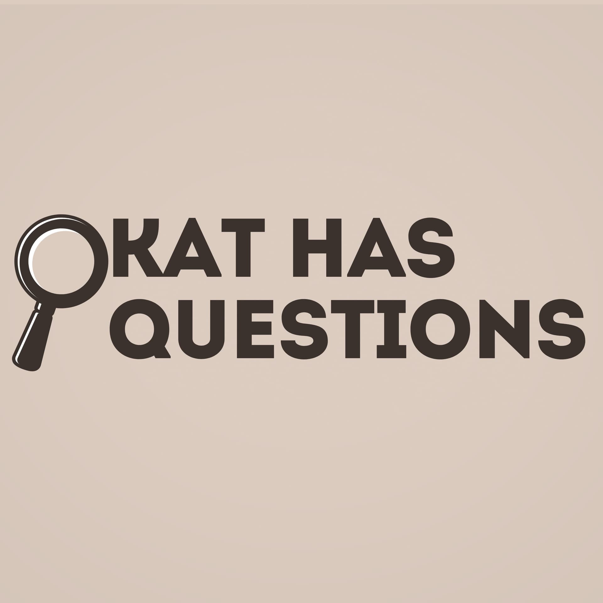 Kat Has Questions