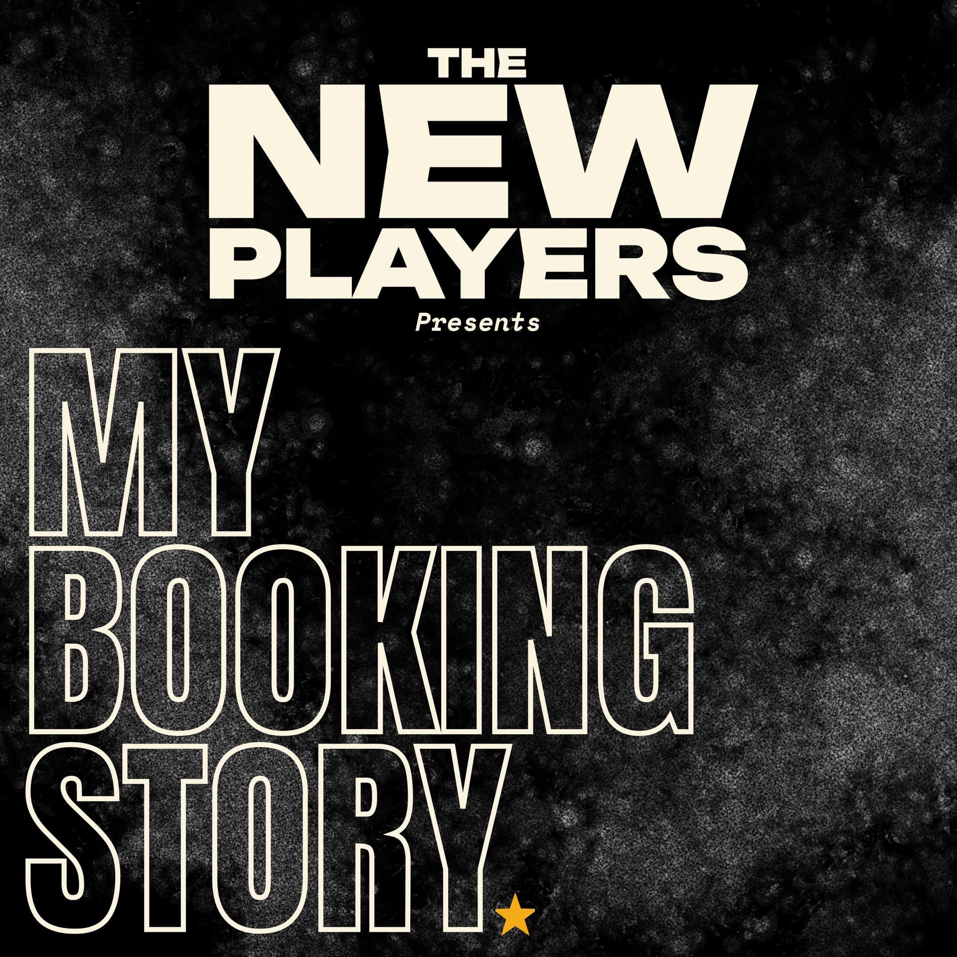 The New Players: My Booking Story - Podcasts