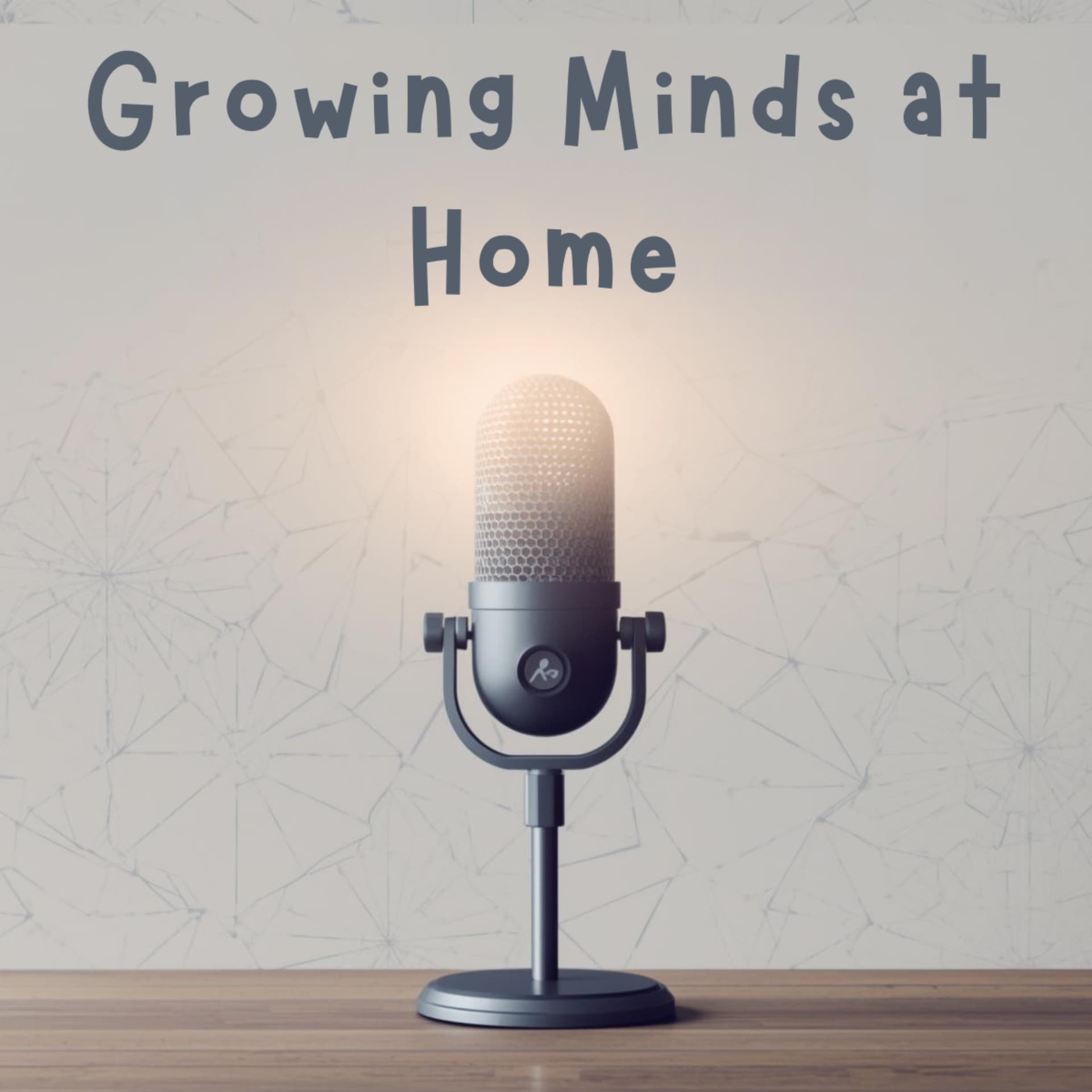 Growing Minds at Home - Podcasts