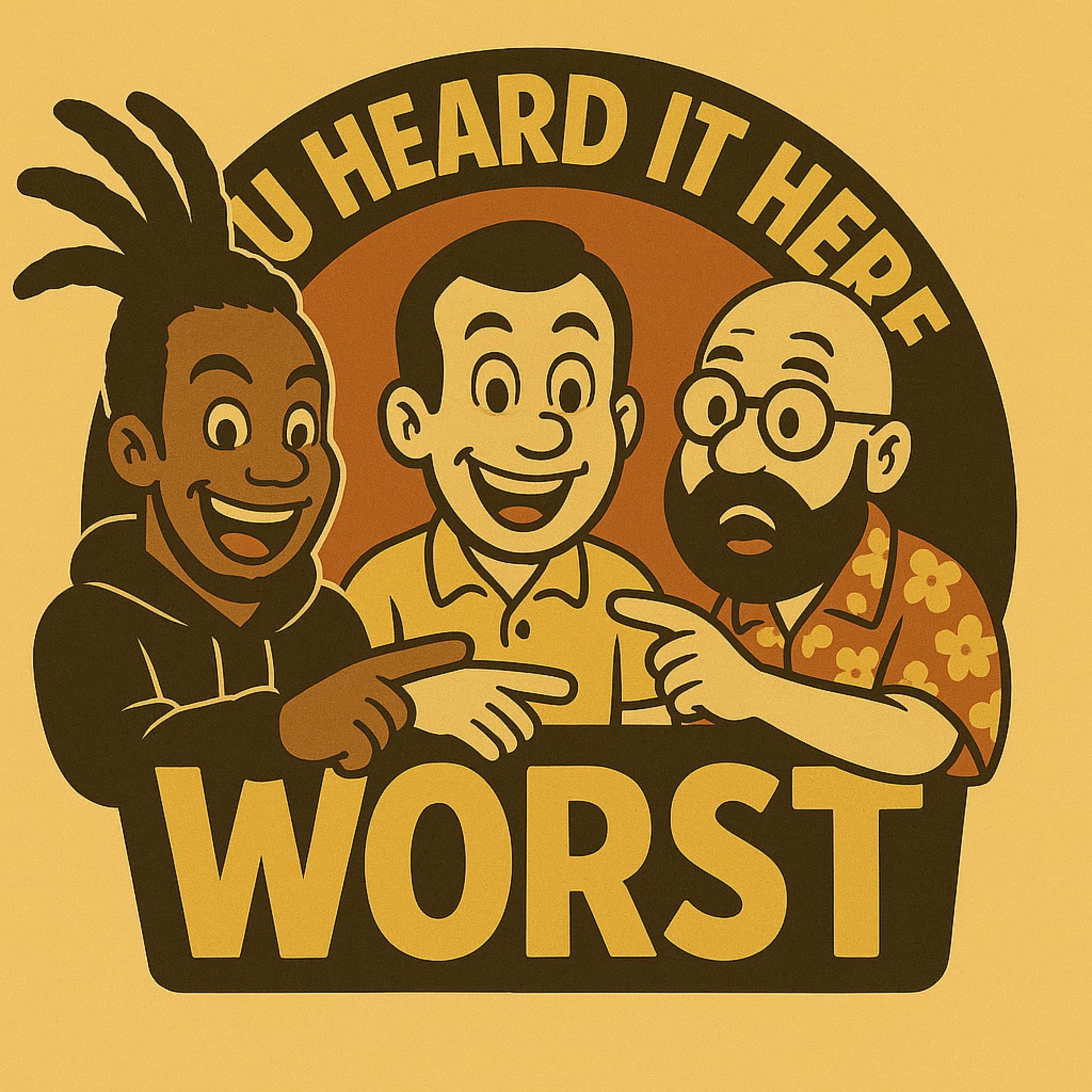 You Heard it Here, Worst - Podcasts