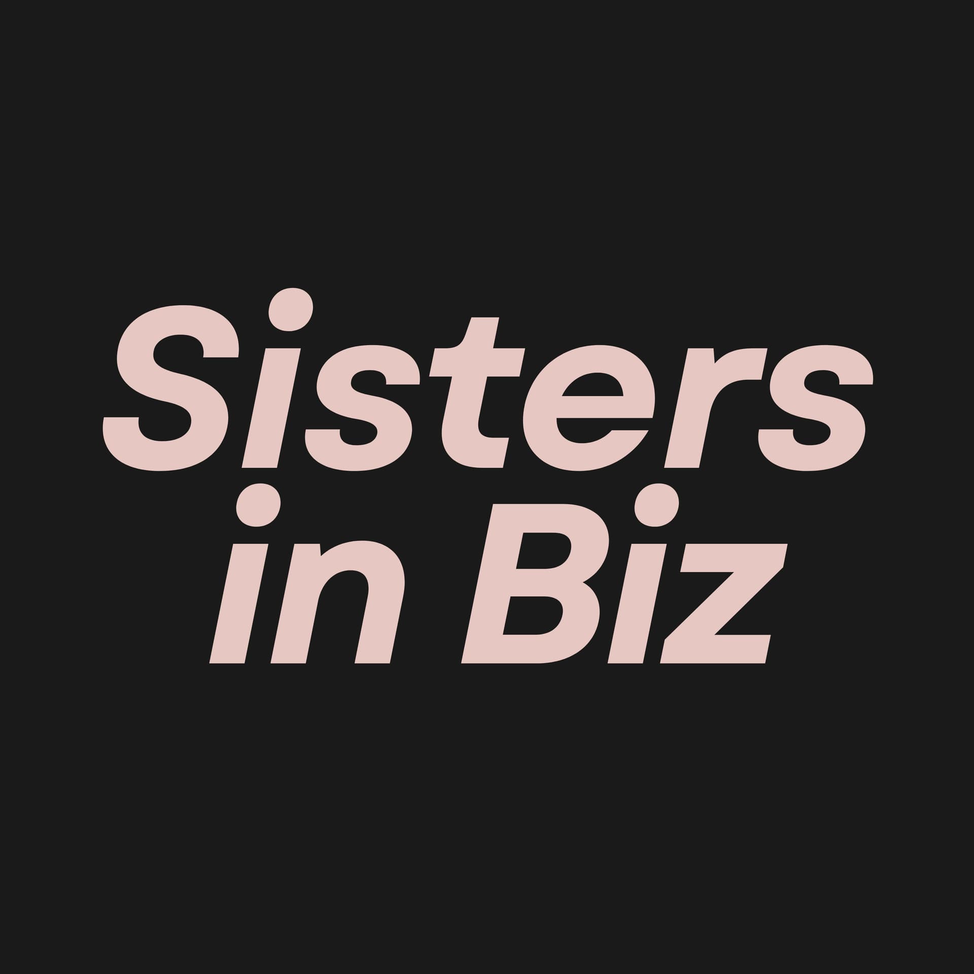 Sisters In Business - Podcasts