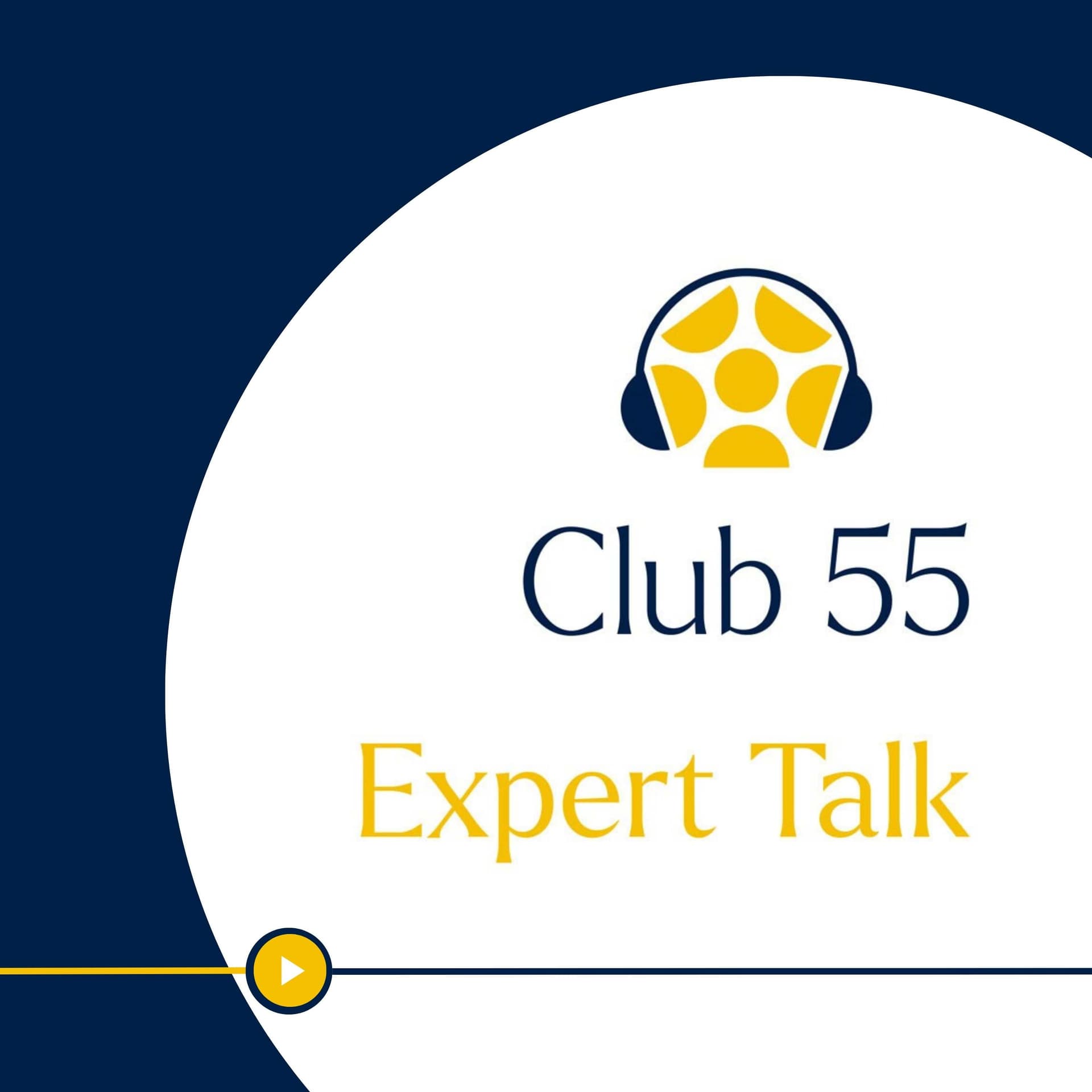 Club 55 Expert Talk - Podcasts