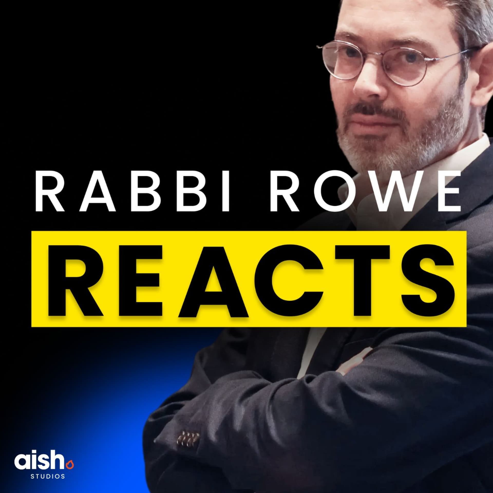 Rabbi Rowe Reacts - Podcasts