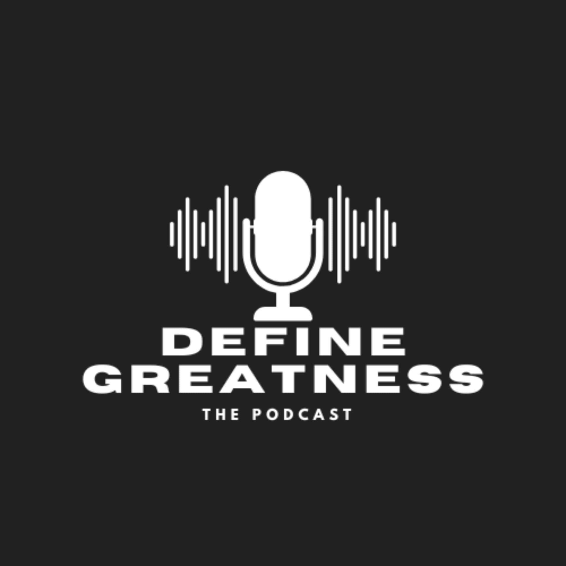 Define Greatness - Podcasts