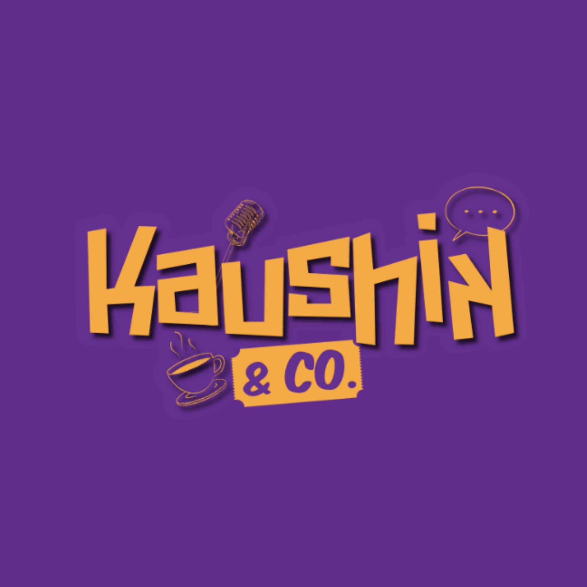 Kaushik and Co. - Podcasts