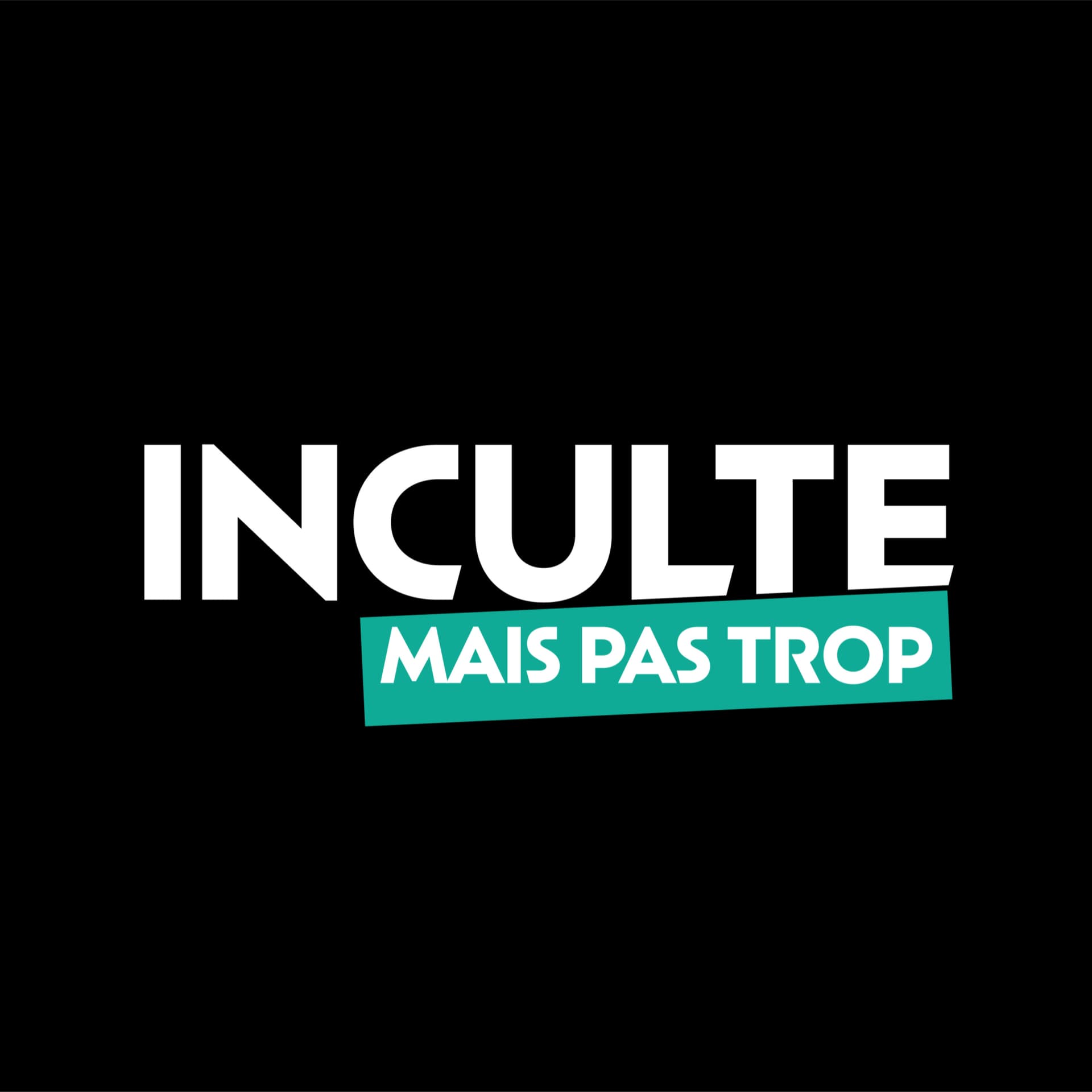 INCULTE MAIS PAS TROP - Podcasts