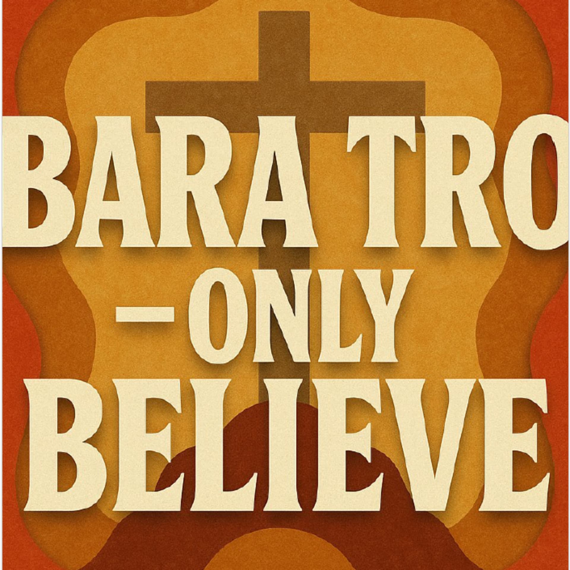 Bara Tro - Only Believe - Podcasts