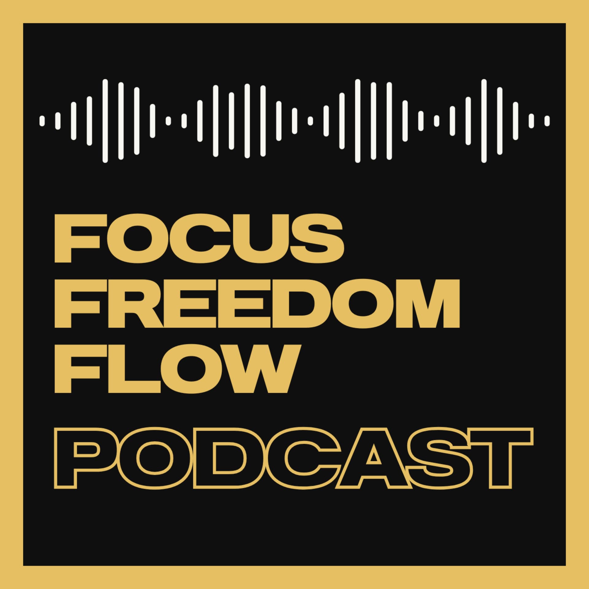 Focus Freedom Flow Podcast - Podcasts