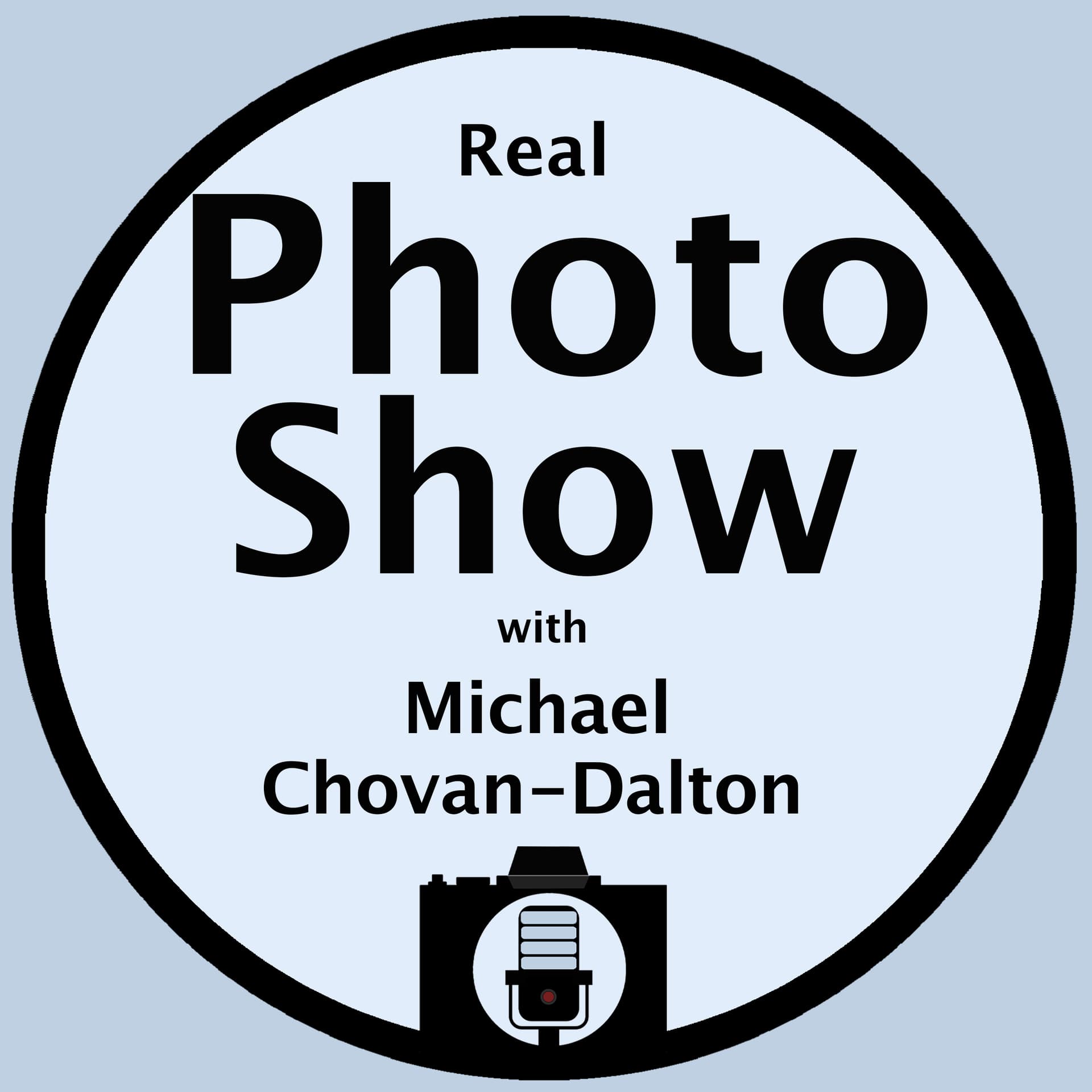 Real Photo Show with Michael Chovan-Dalton - Podcasts