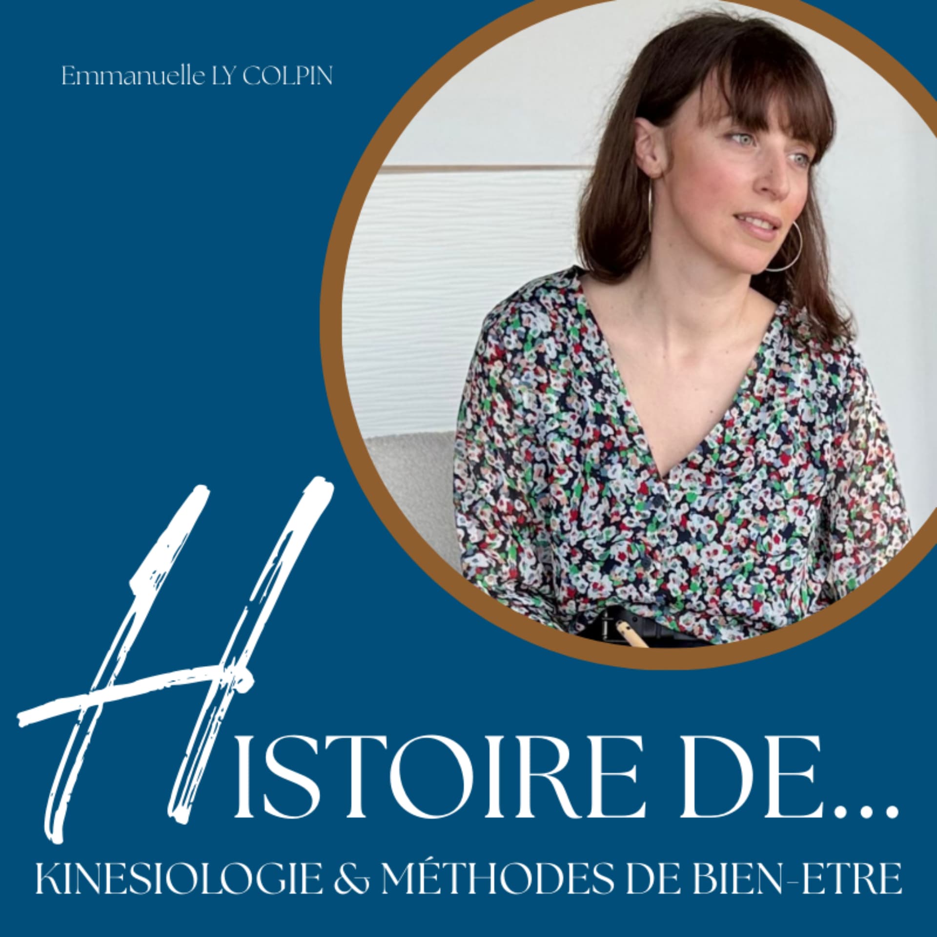 HISTOIRE DE - KINÉSIOLOGIE et METHODES DE BIEN-ETRE - Podcasts