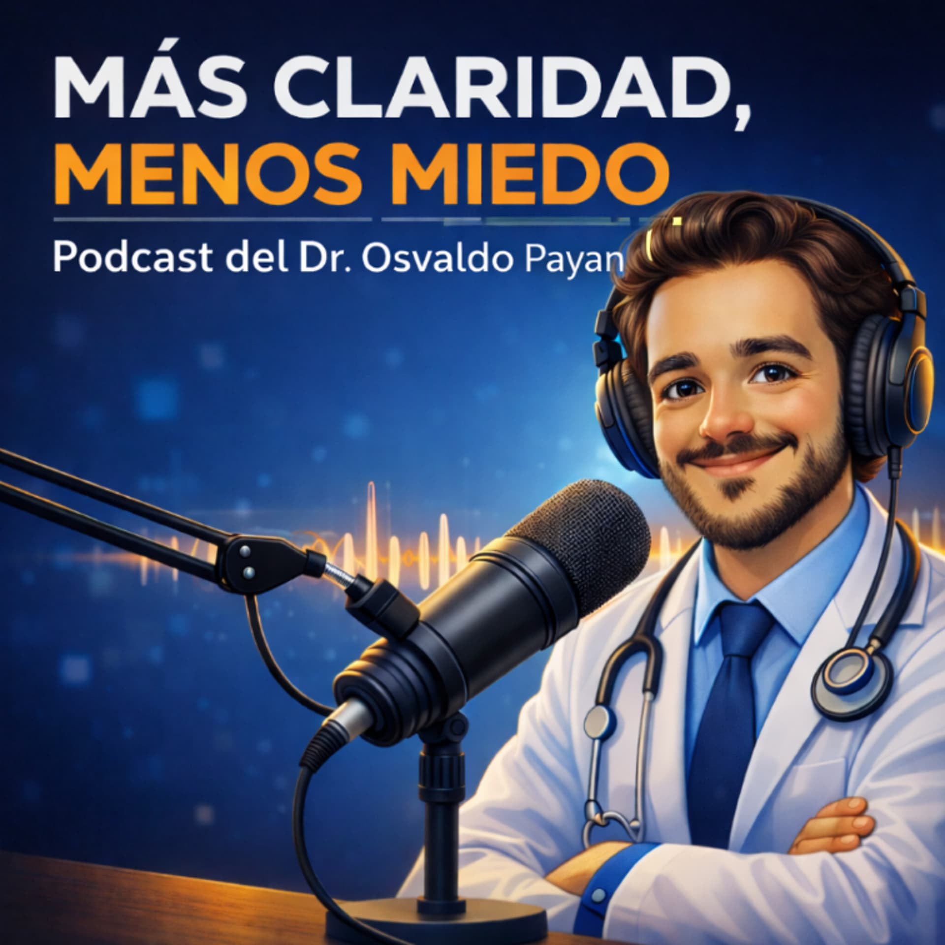 Más claridad, menos miedo. - Podcasts