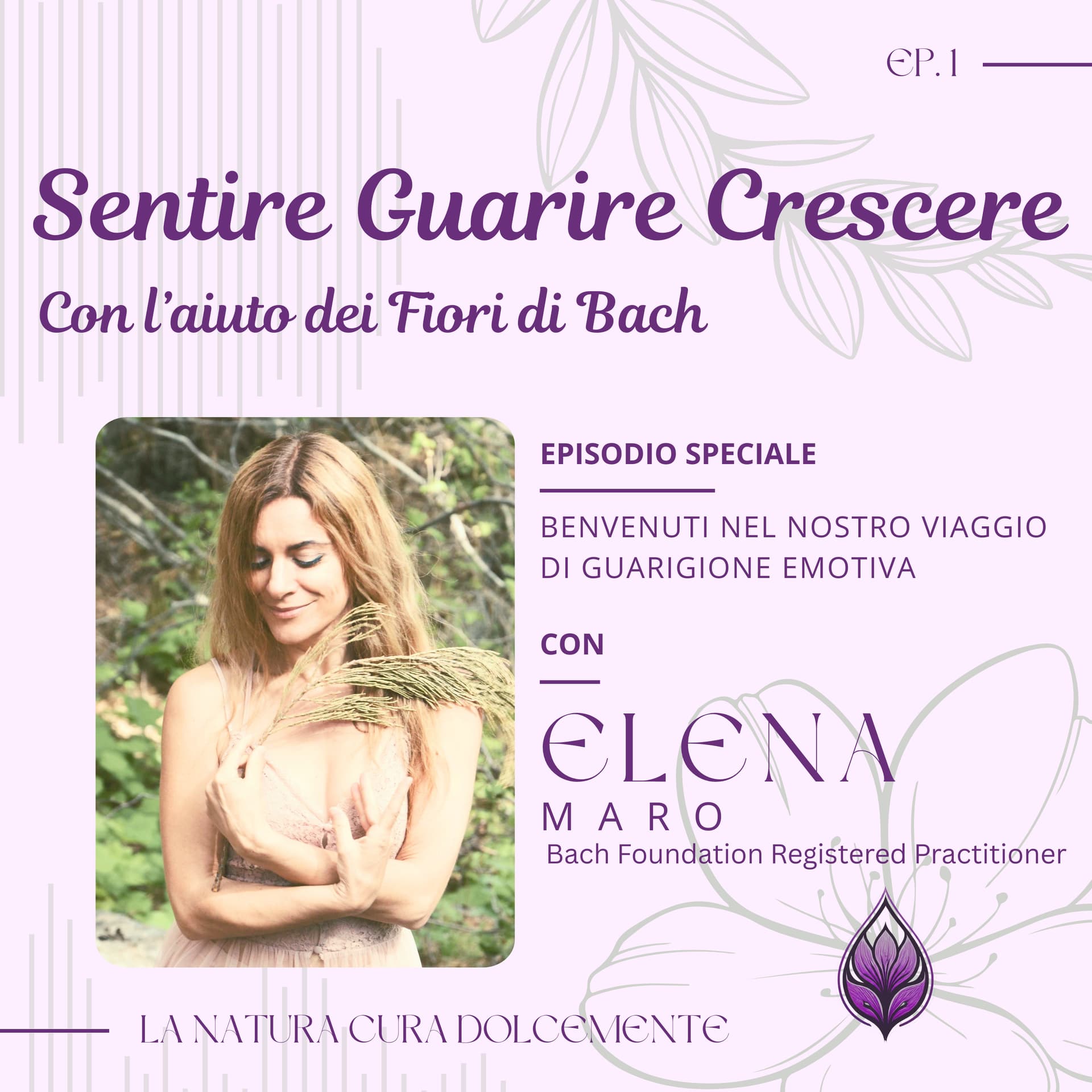 Sentire Guarire Crescere - con l'aiuto dei Fiori di Bach - Podcasts