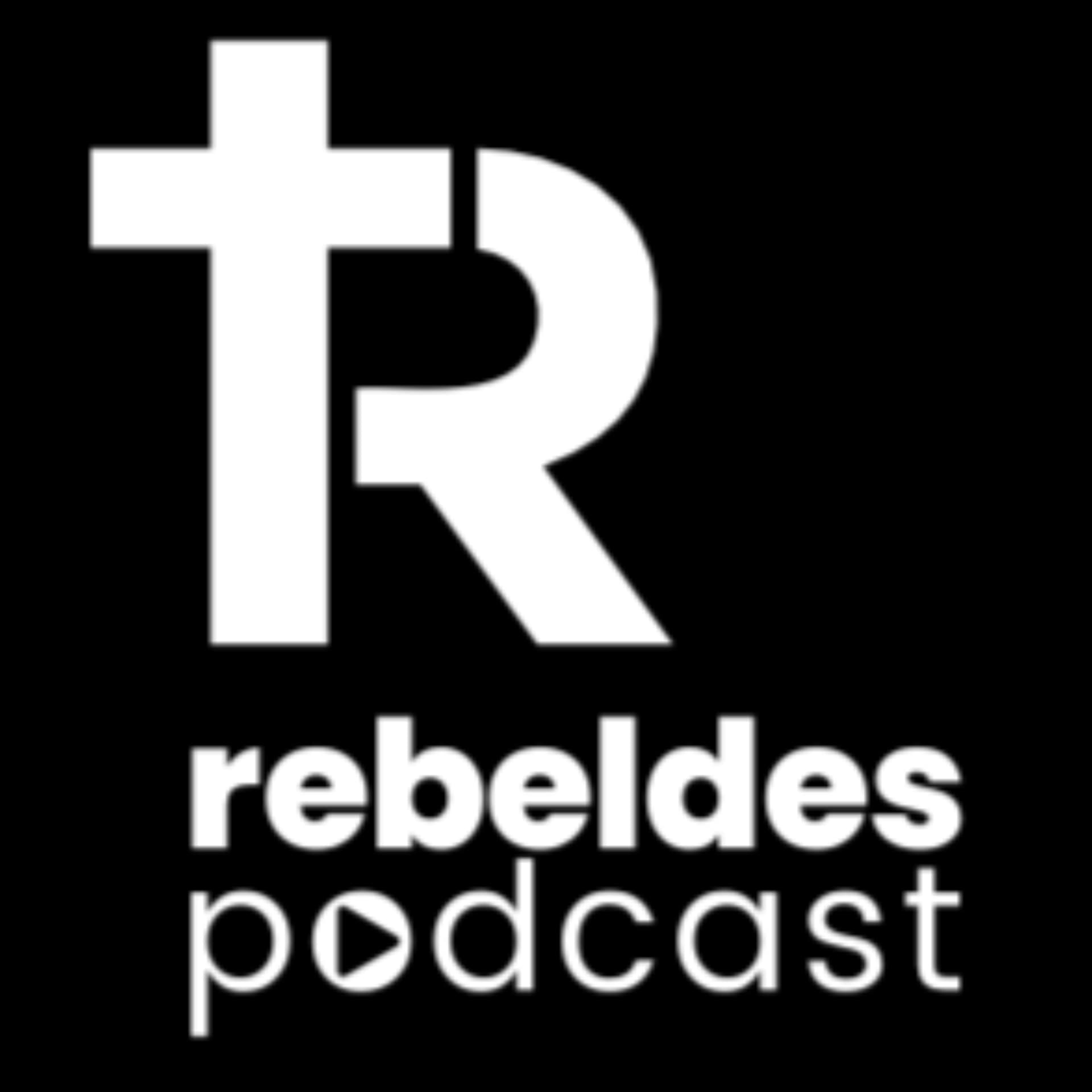RebeldesPodcast - Podcasts