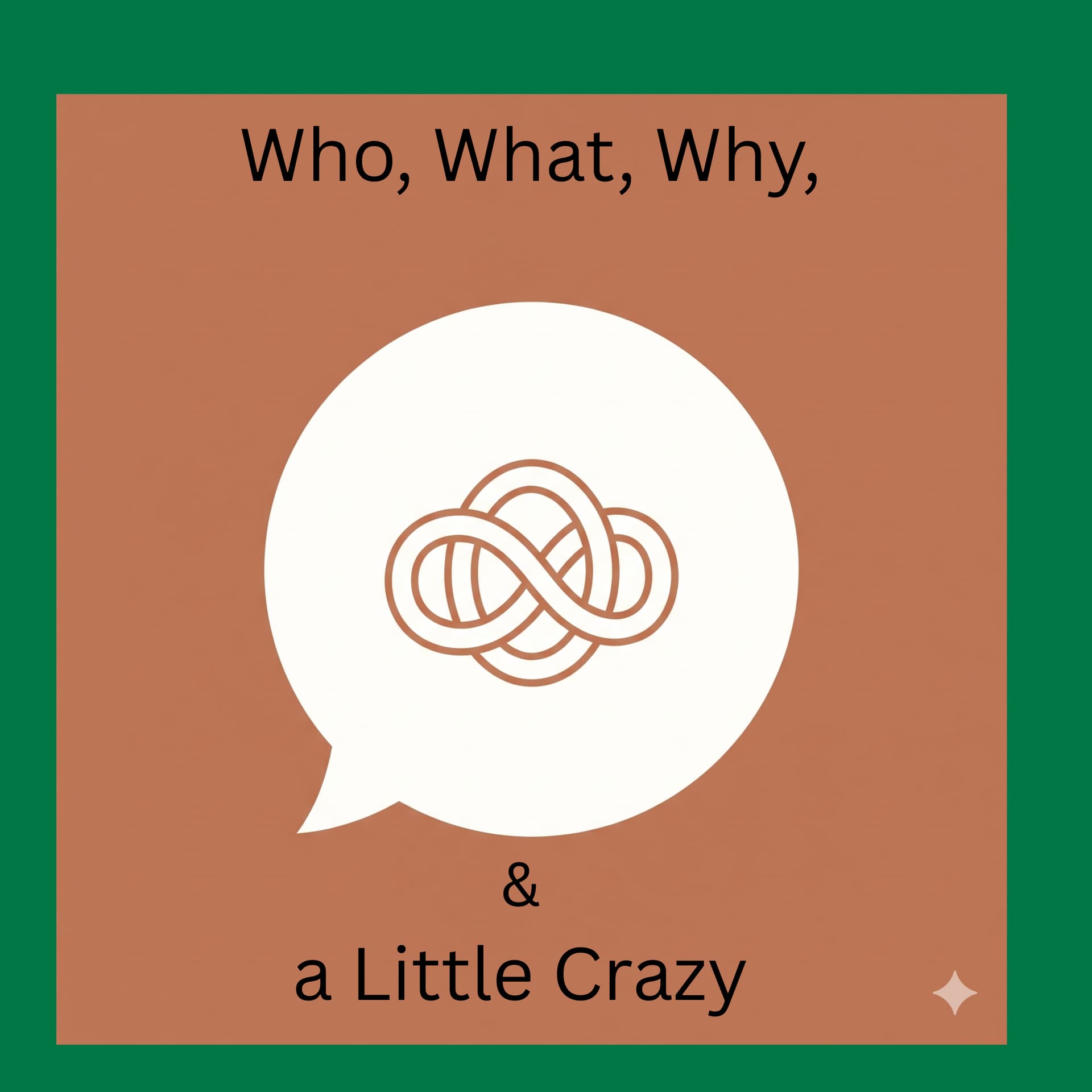 Who, What, Why, and a Little Crazy - Podcasts