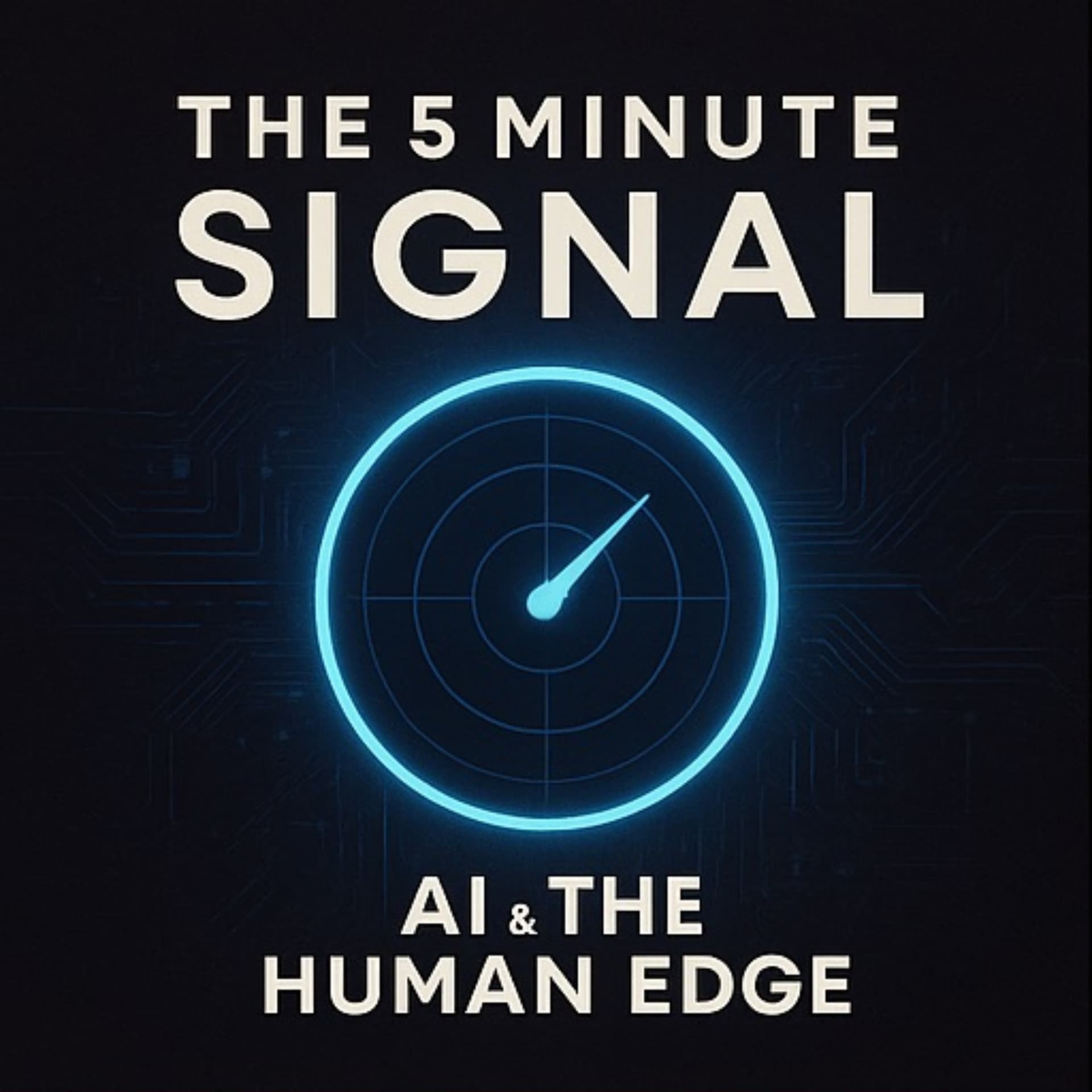 THE 5 MINUTE SIGNAL: A.I. AND THE HUMAN EDGE - Podcasts