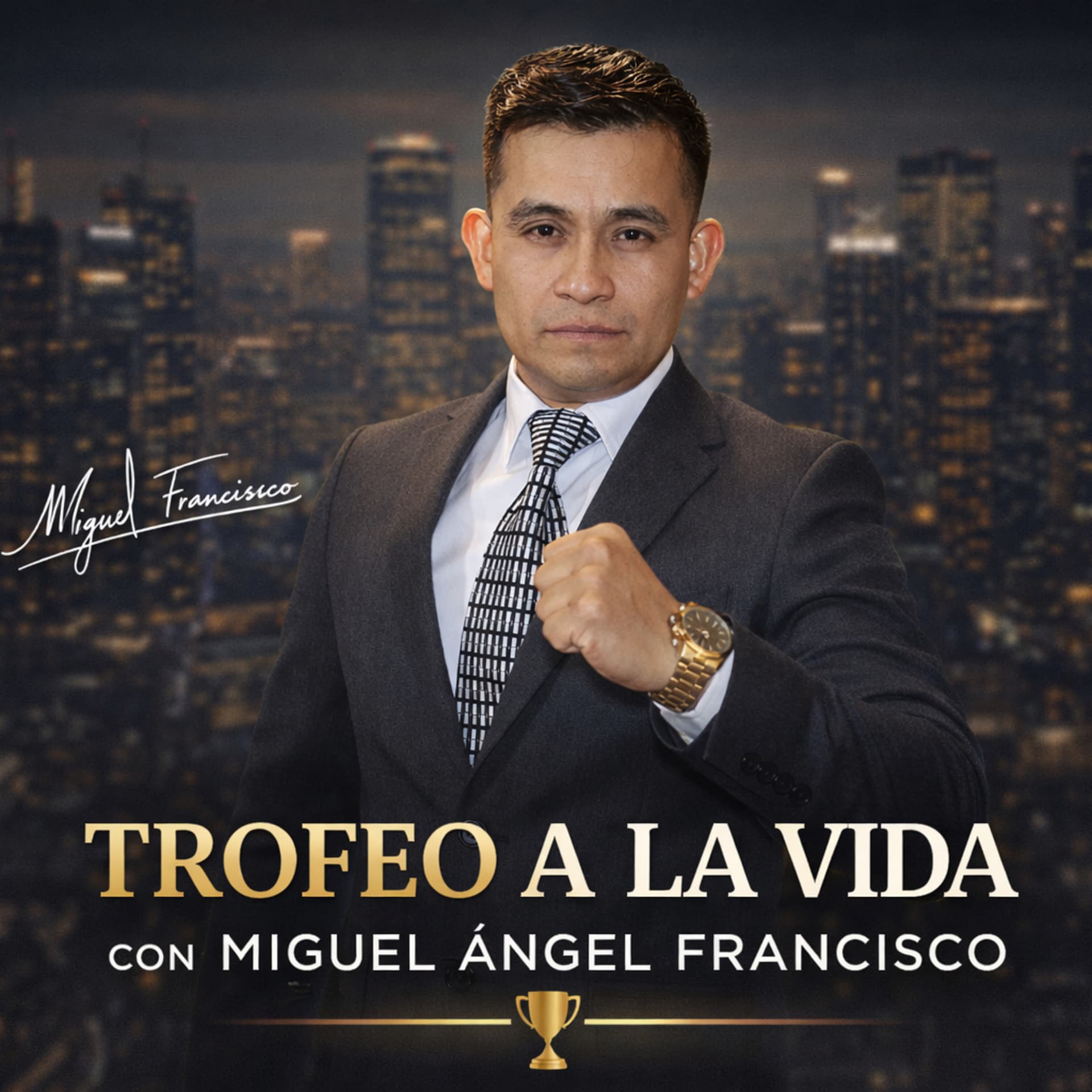 Trofeo a la vida con Miguel Angel Francisco - Podcasts