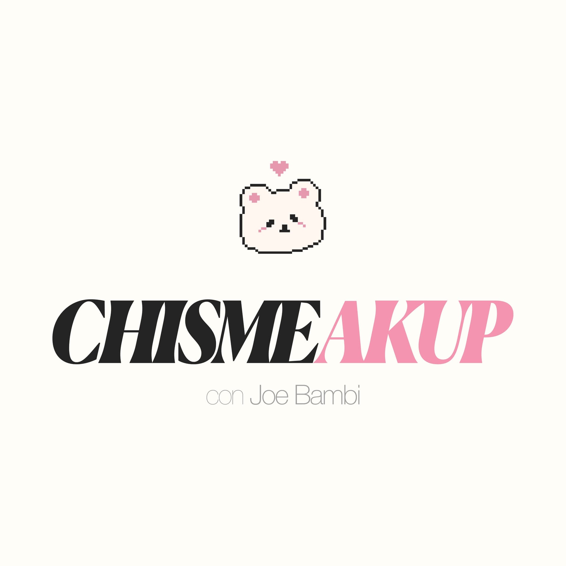 CHISMEAKUP - JOE BAMBI - Podcasts
